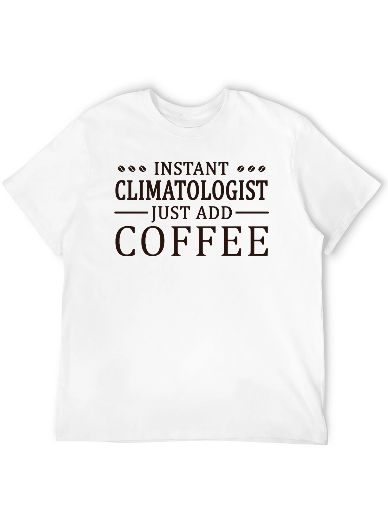 Instant Climatologist Coffee T-Shirt