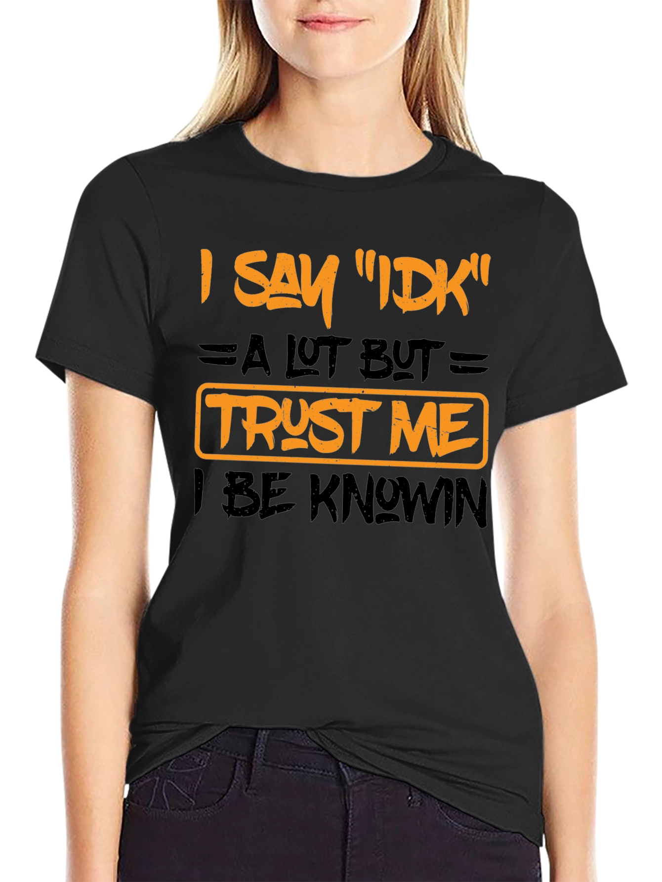 I Say IDK Funny Graphic T-Shirt