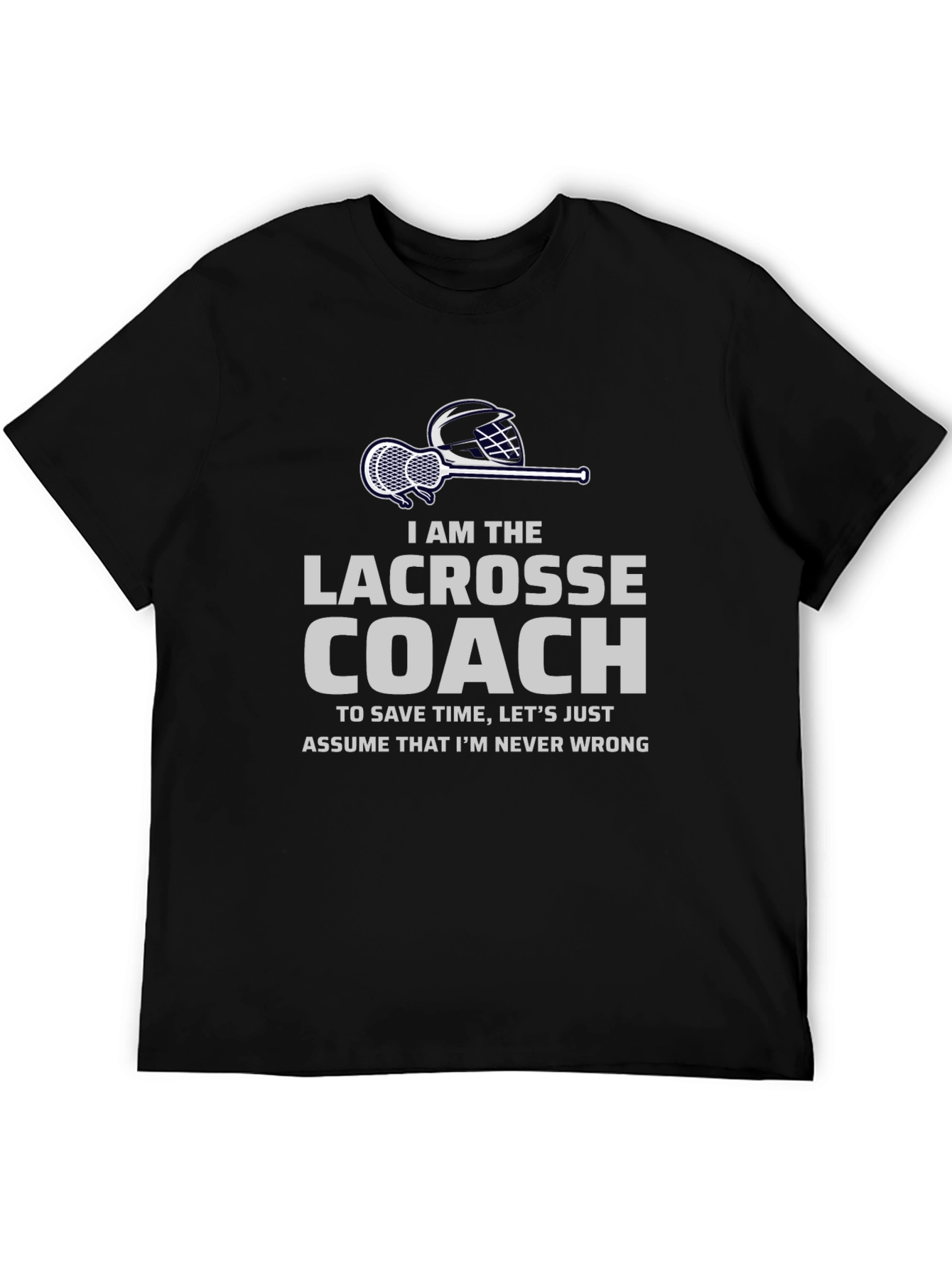 Lacrosse Coach T-Shirt - Never Wrong Design