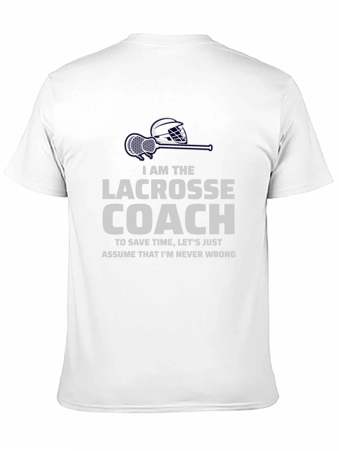 Lacrosse Coach T-Shirt - Never Wrong Design