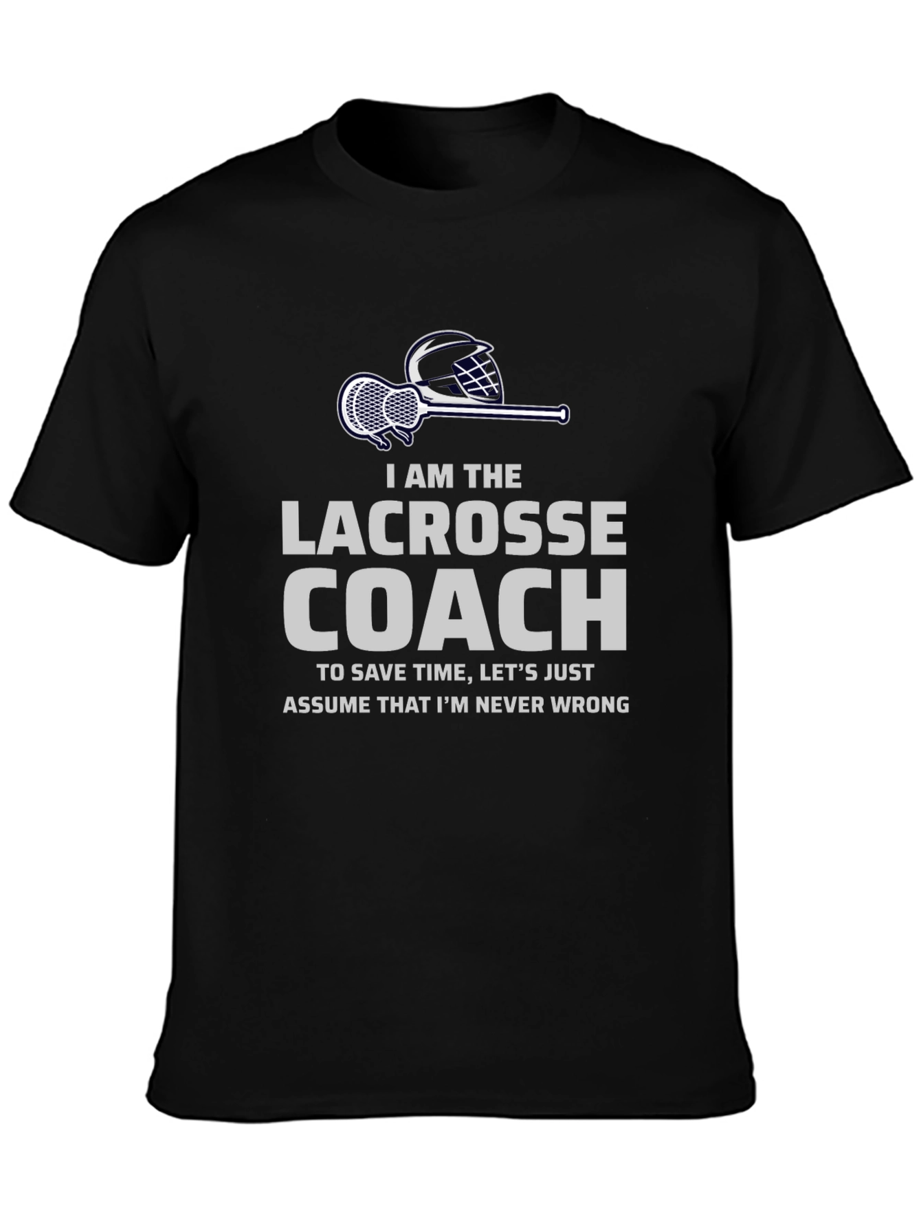 Lacrosse Coach T-Shirt - Never Wrong Design