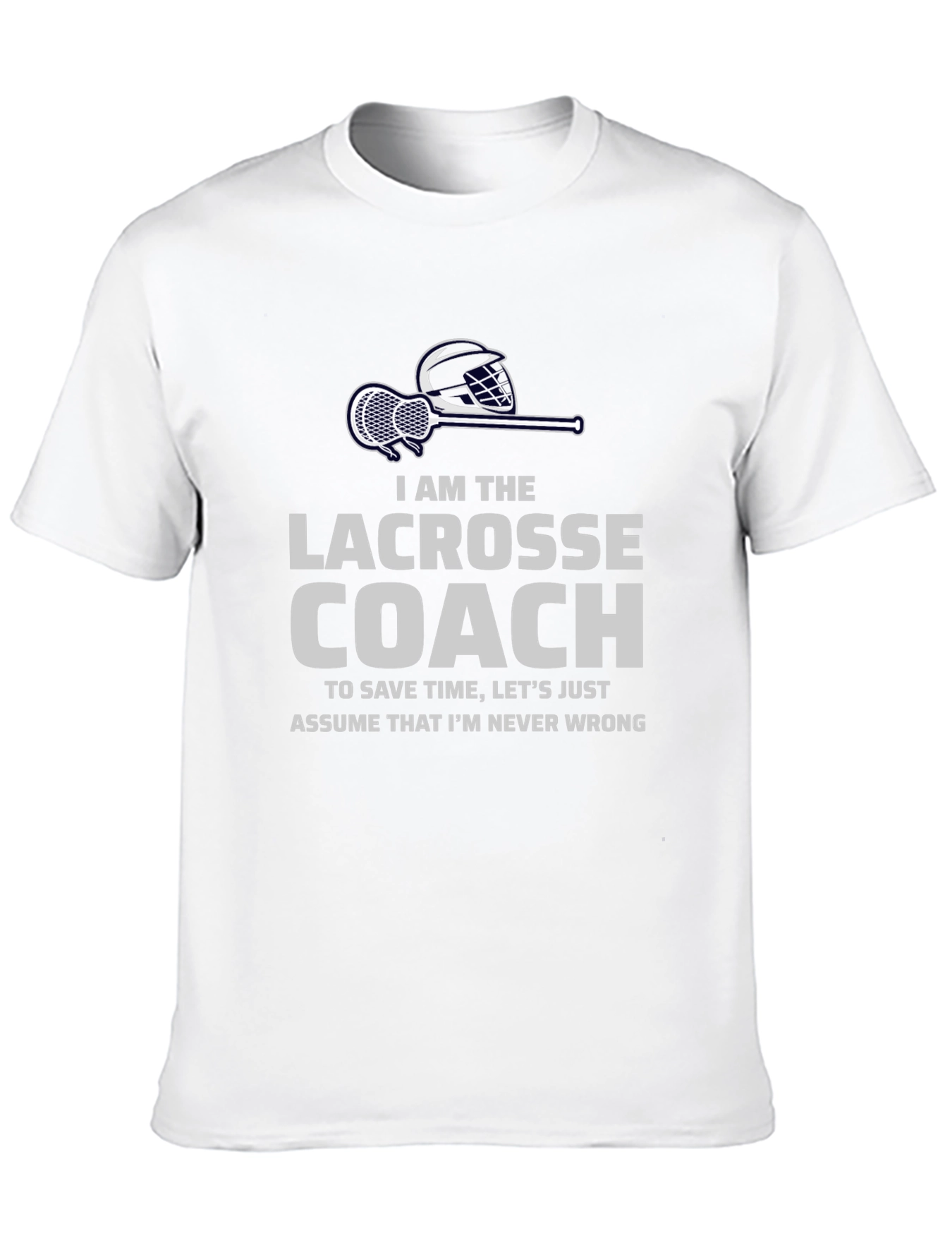 Lacrosse Coach T-Shirt - Never Wrong Design
