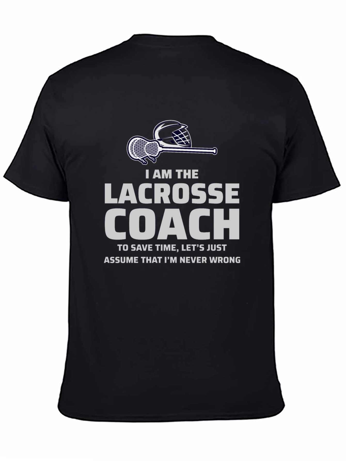 Lacrosse Coach T-Shirt - Never Wrong Design