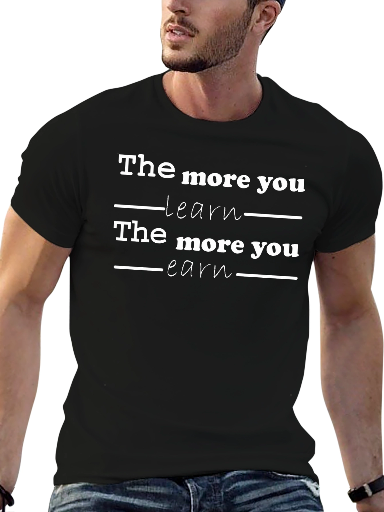 The More You Learn Earn T-Shirt - Motivational