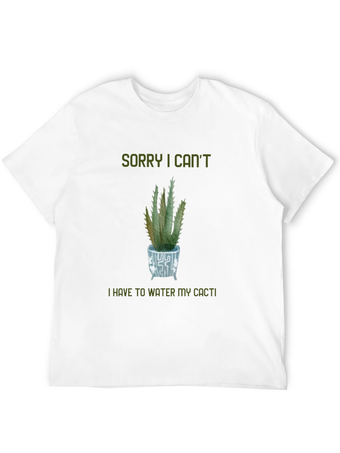 Sorry Cant Water My Cacti T-Shirt