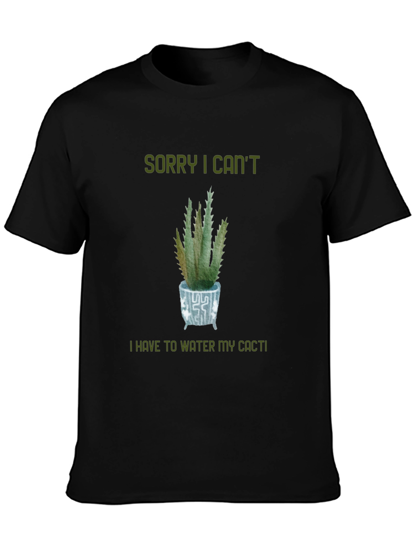 Sorry Cant Water My Cacti T-Shirt