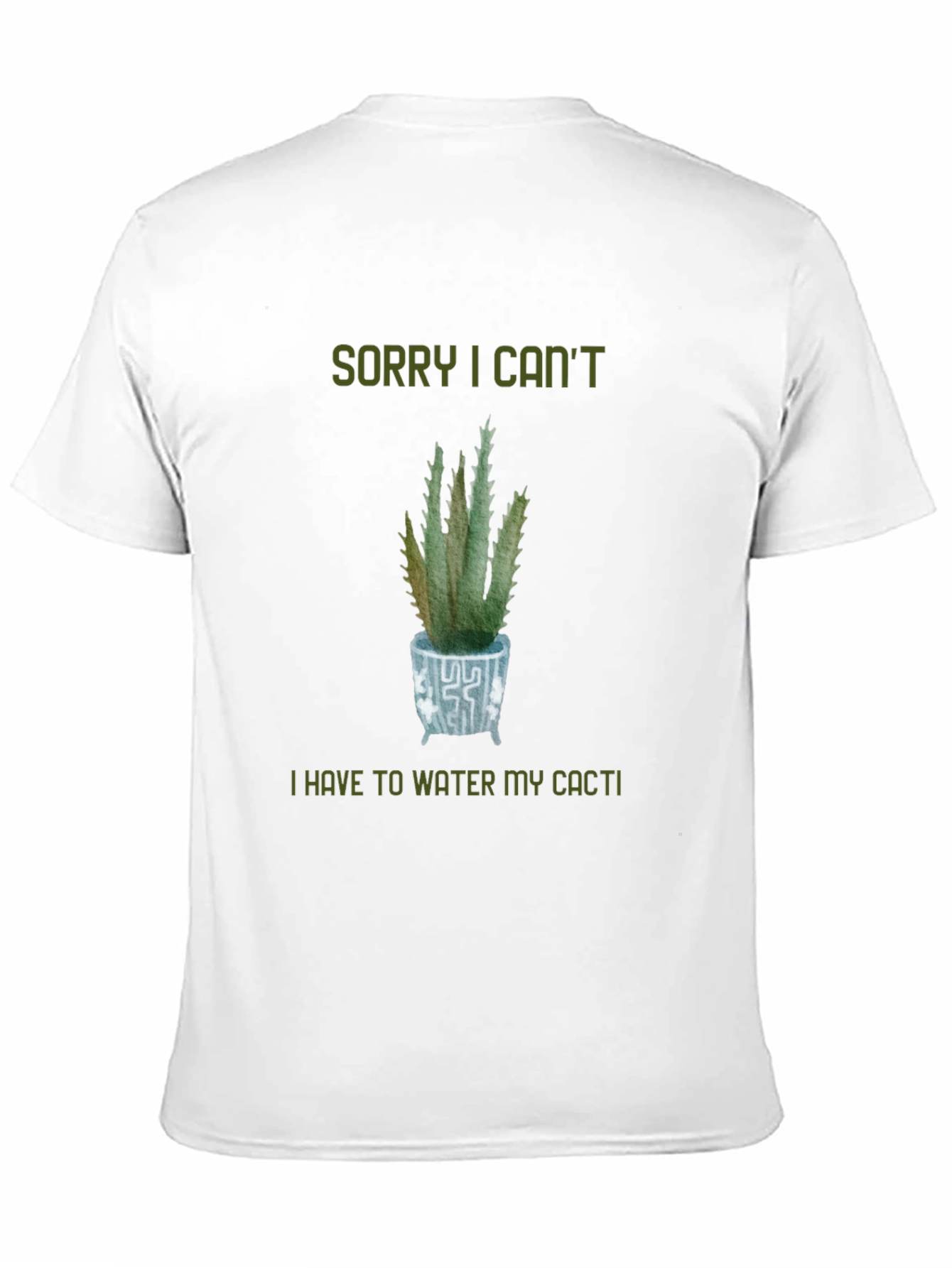 Sorry Cant Water My Cacti T-Shirt