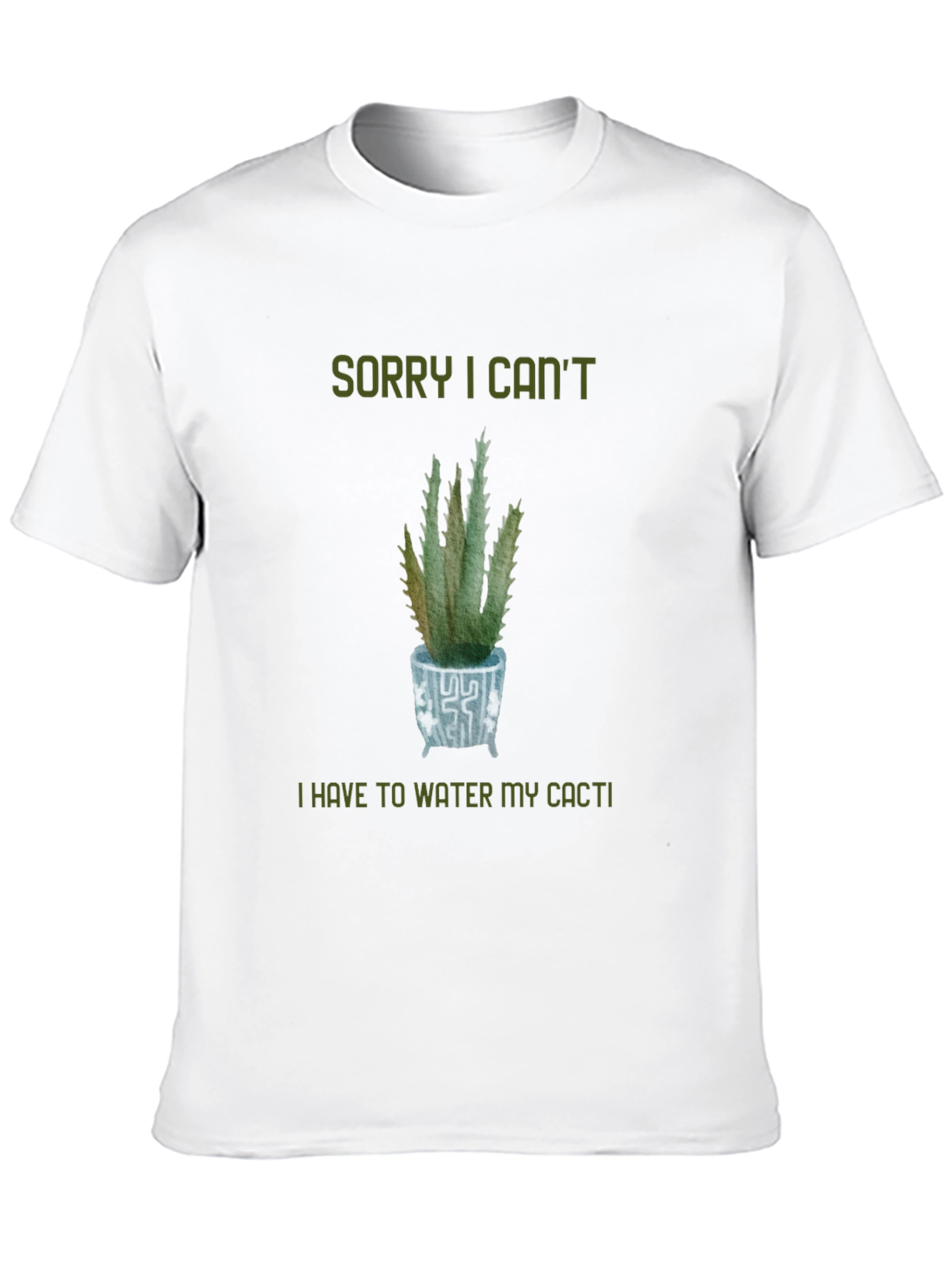 Sorry Cant Water My Cacti T-Shirt