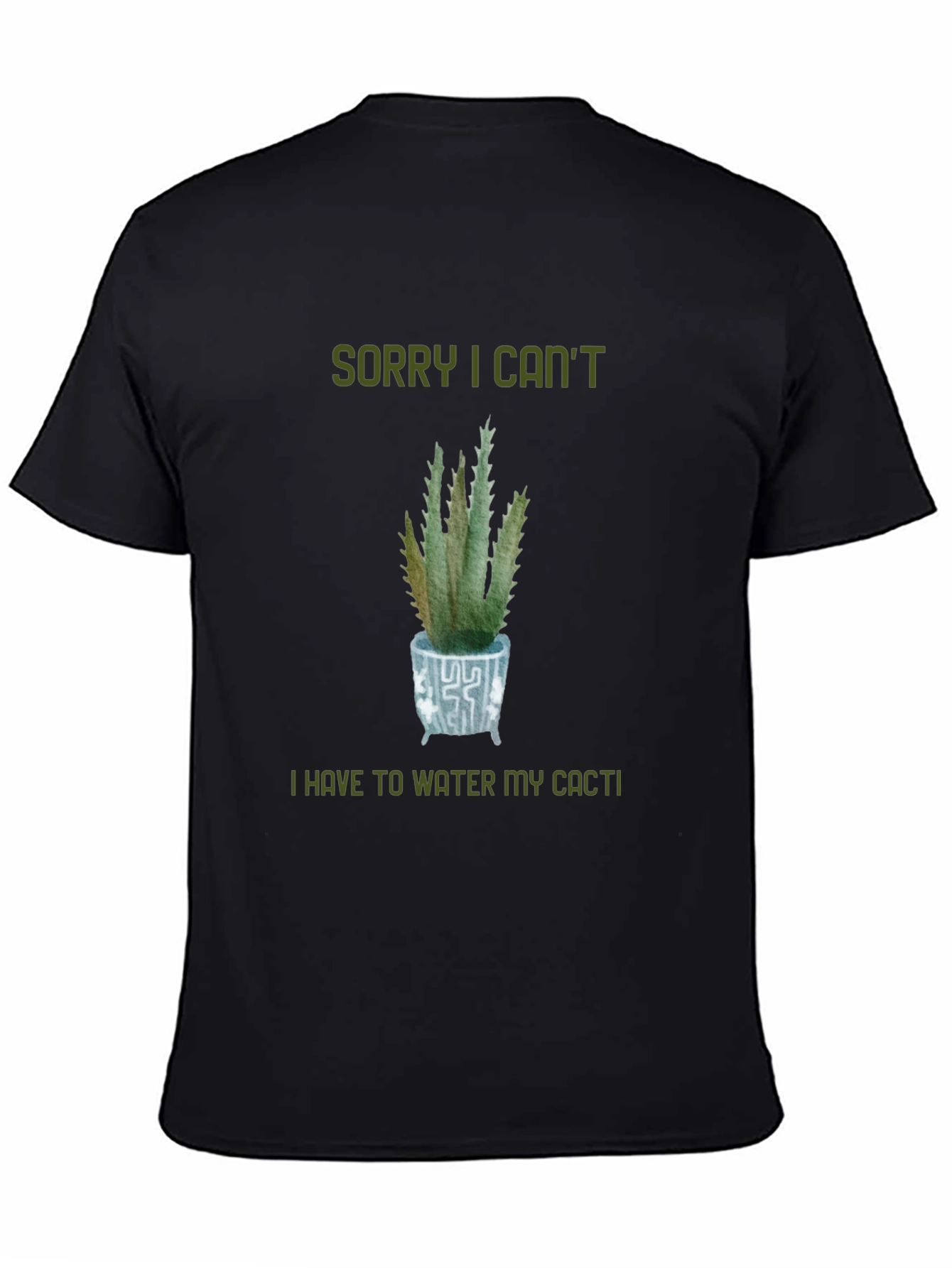 Sorry Cant Water My Cacti T-Shirt