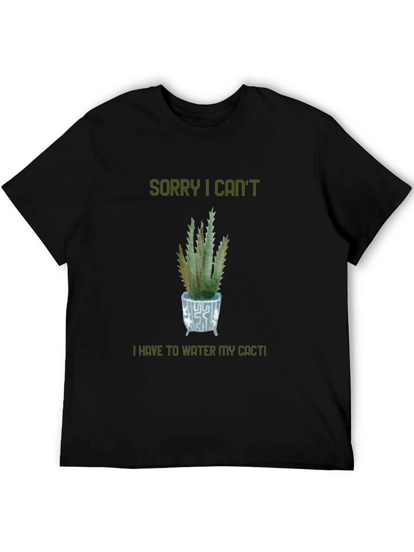 Sorry Cant Water My Cacti T-Shirt