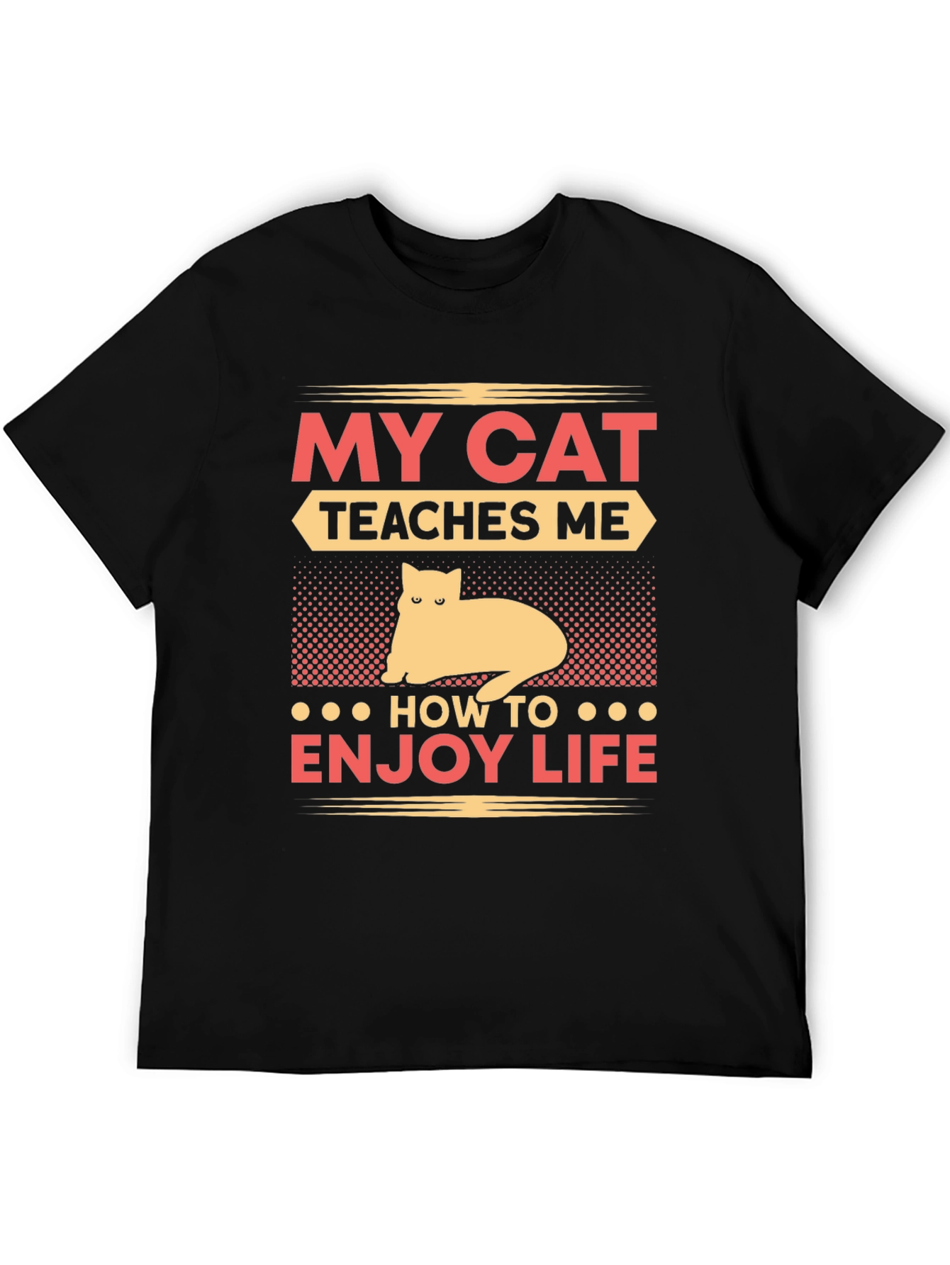 My Cat Teaches Me T-Shirt - Enjoy Life Tee