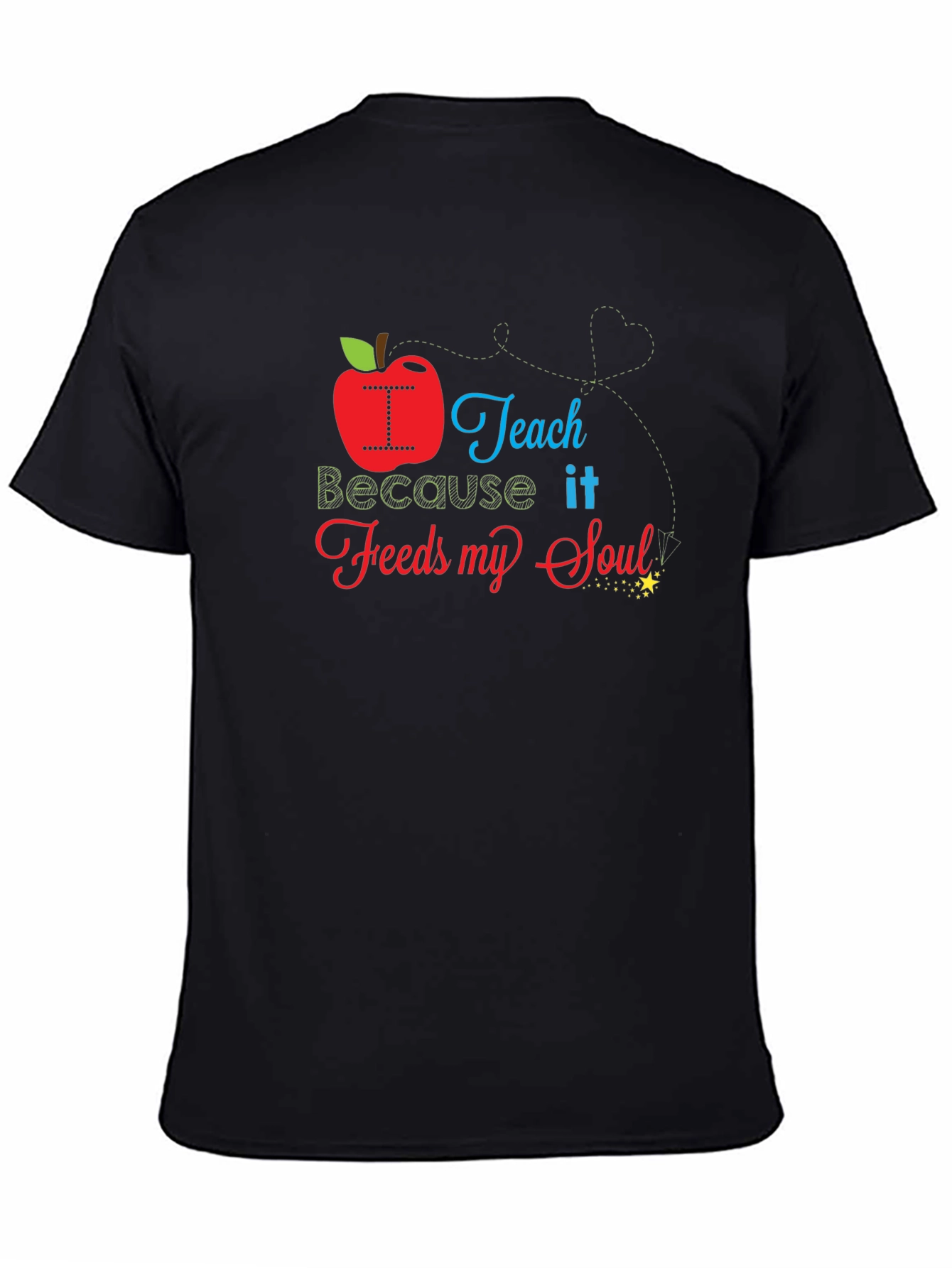 I Teach Because it Feeds My Soul T-Shirt