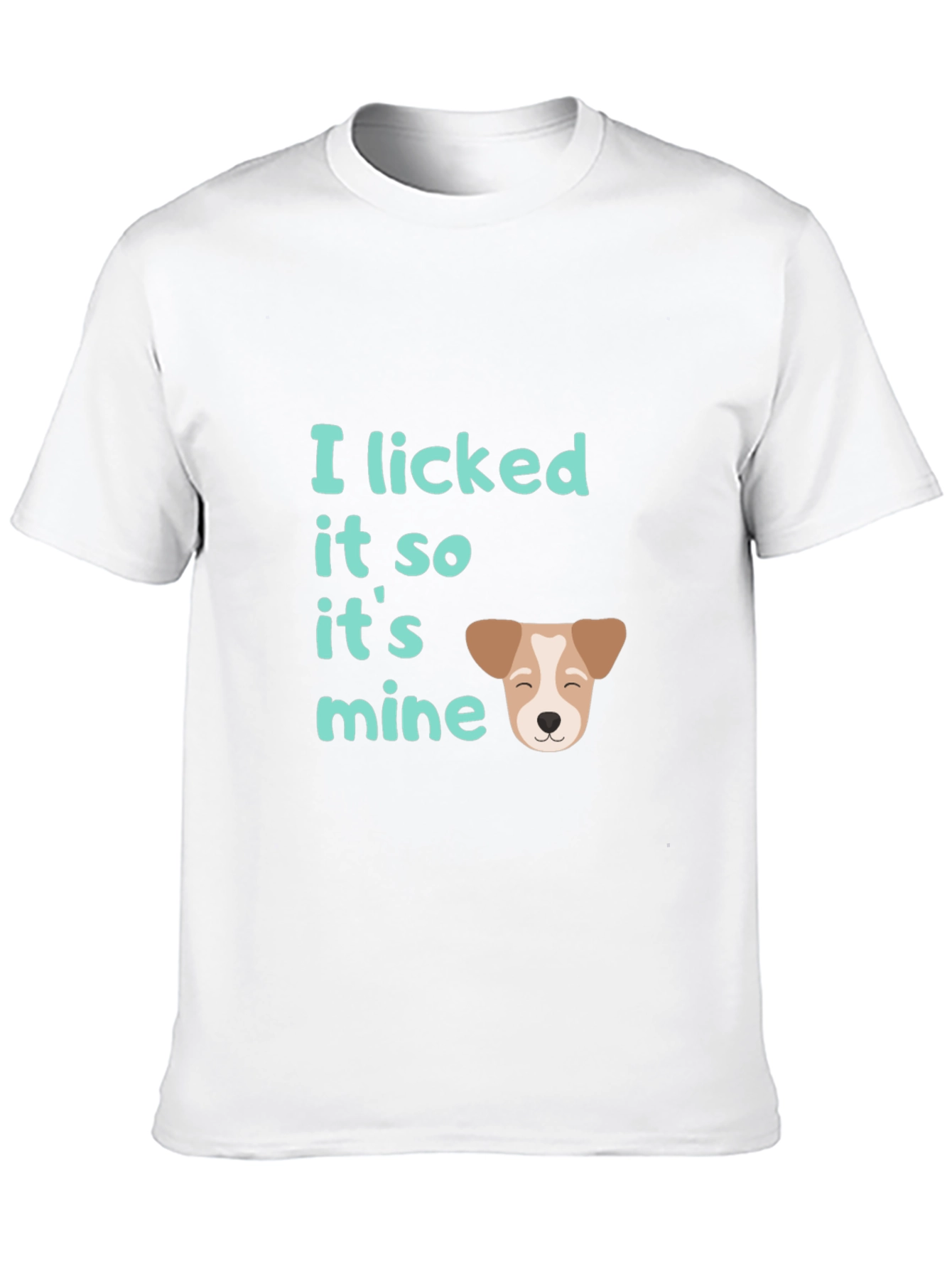 I Licked It So It’s Mine T-Shirt – Funny Dog Lover Graphic Tee Gift