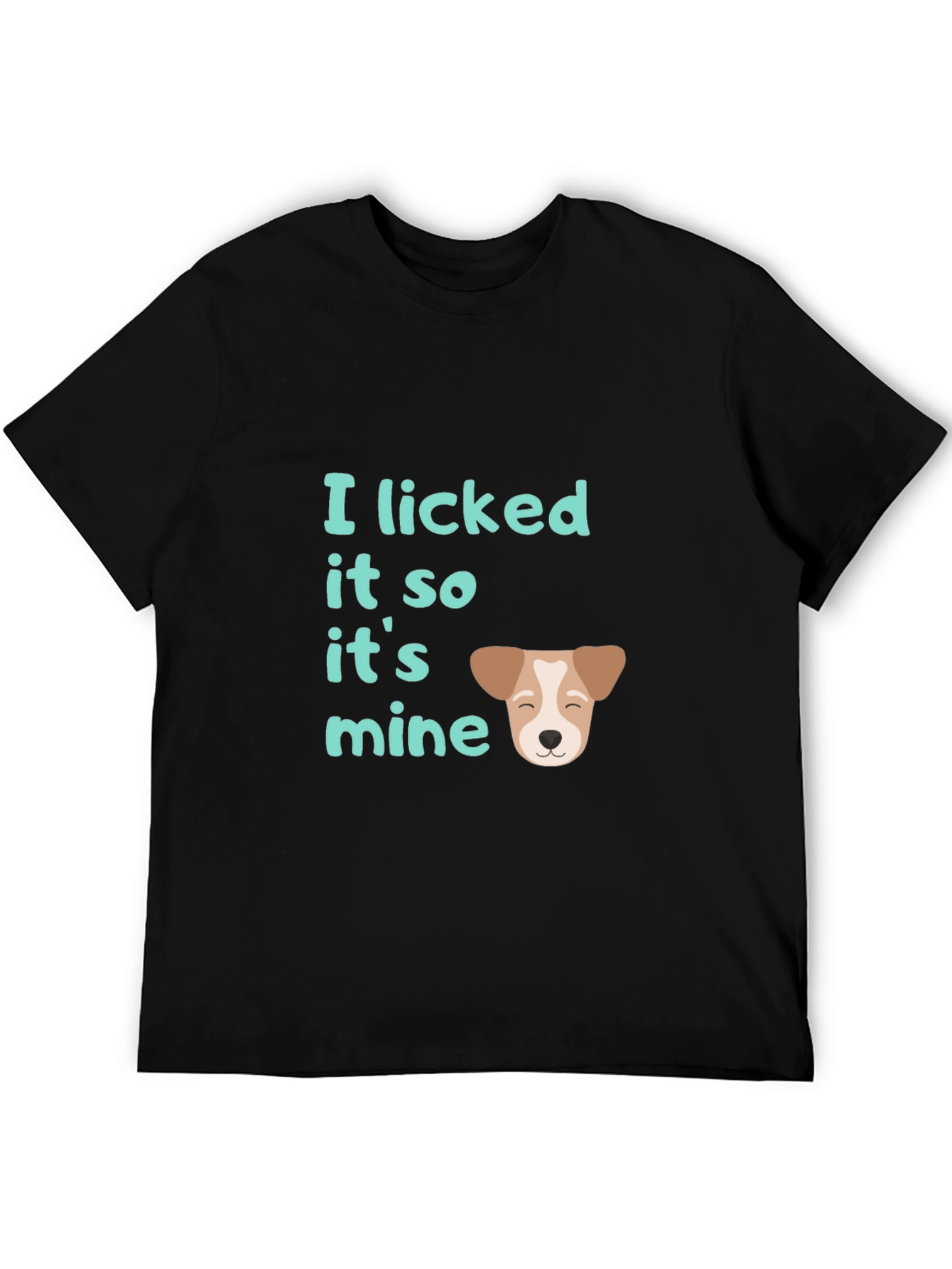 I Licked It So It’s Mine T-Shirt – Funny Dog Lover Graphic Tee Gift