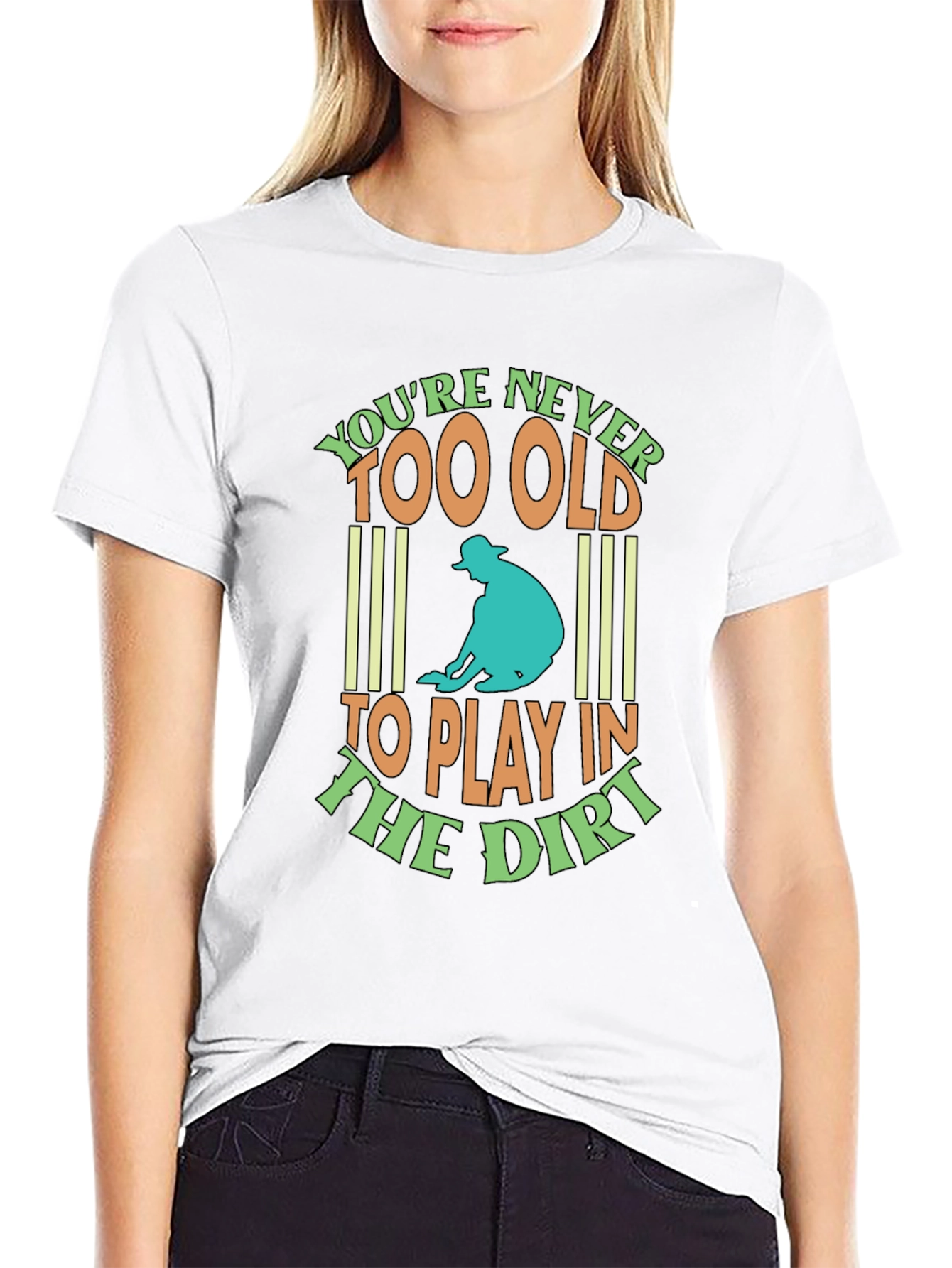 Never Too Old To Play In The Dirt T-Shirt