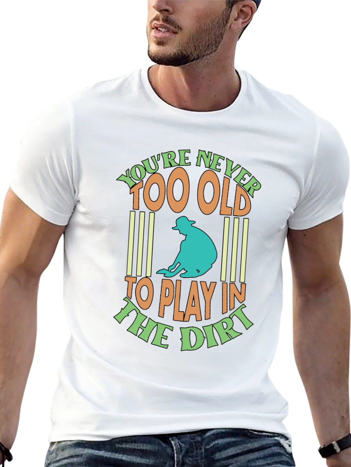 Never Too Old To Play In The Dirt T-Shirt