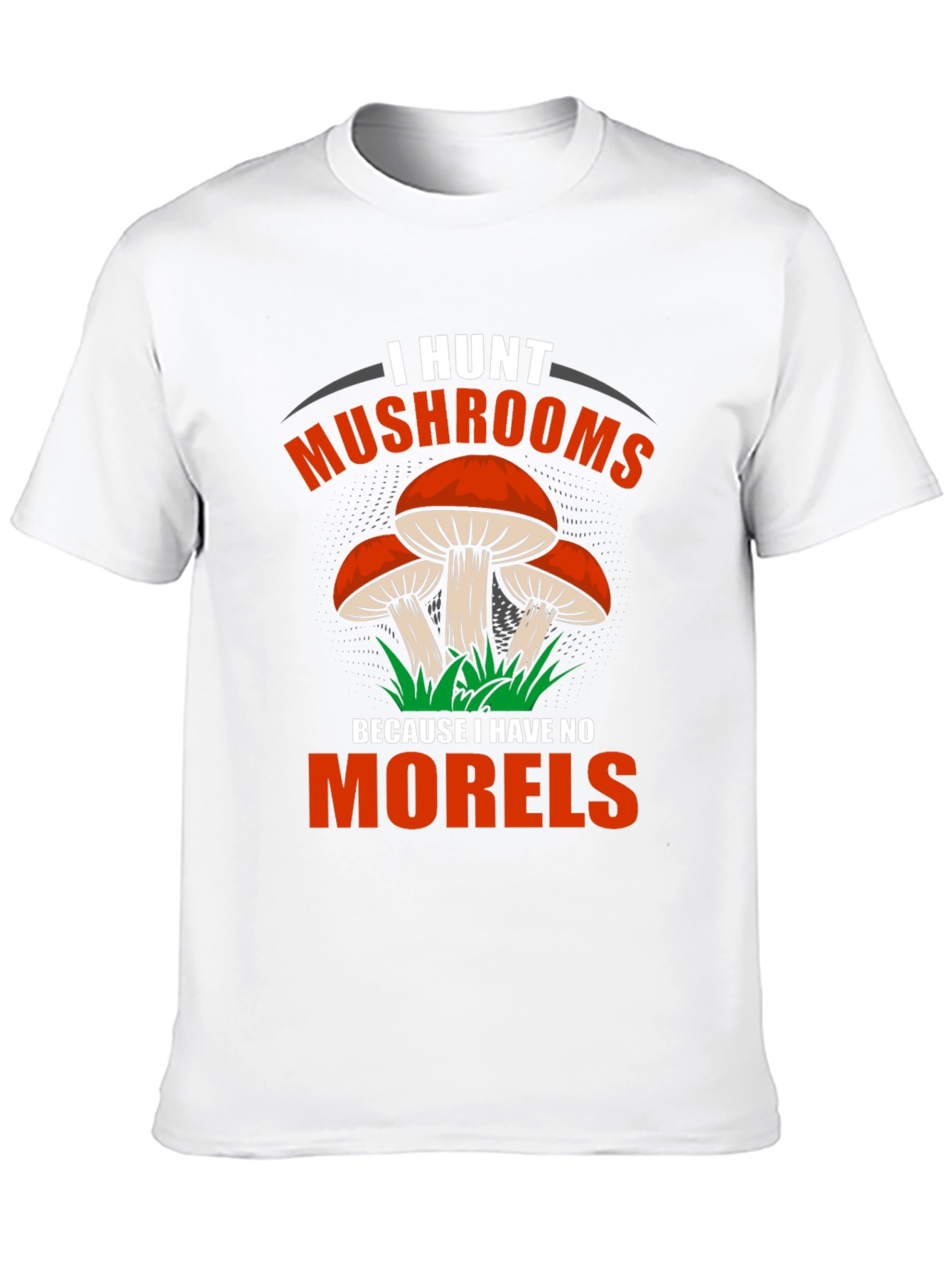 I Hunt Mushrooms Tee - Funny Mushroom Hunter Shirt