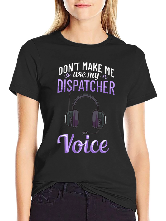 Dispatcher Voice T-Shirt - Funny 911 Operator Tee