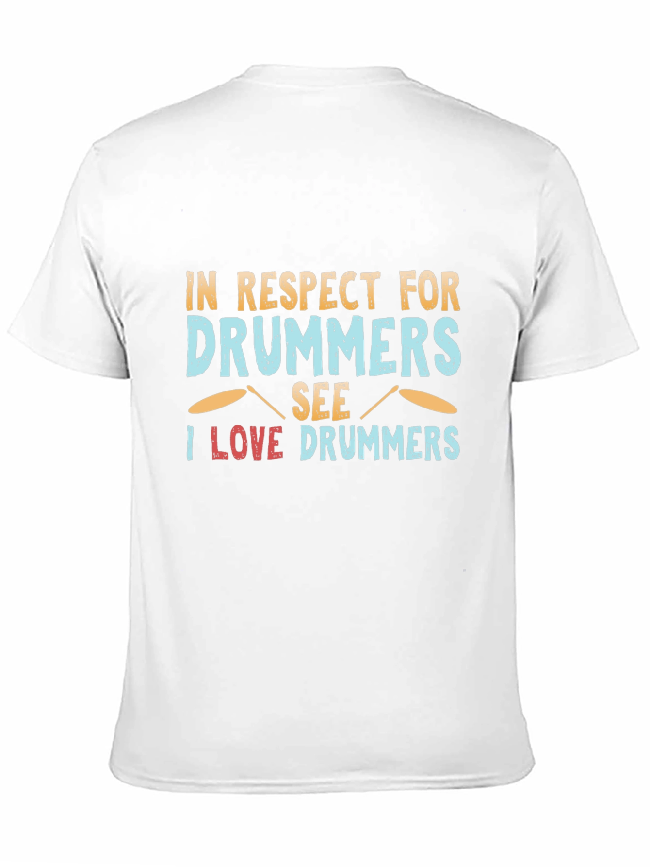 Drummer Respect T-Shirt - Music Lover Tee