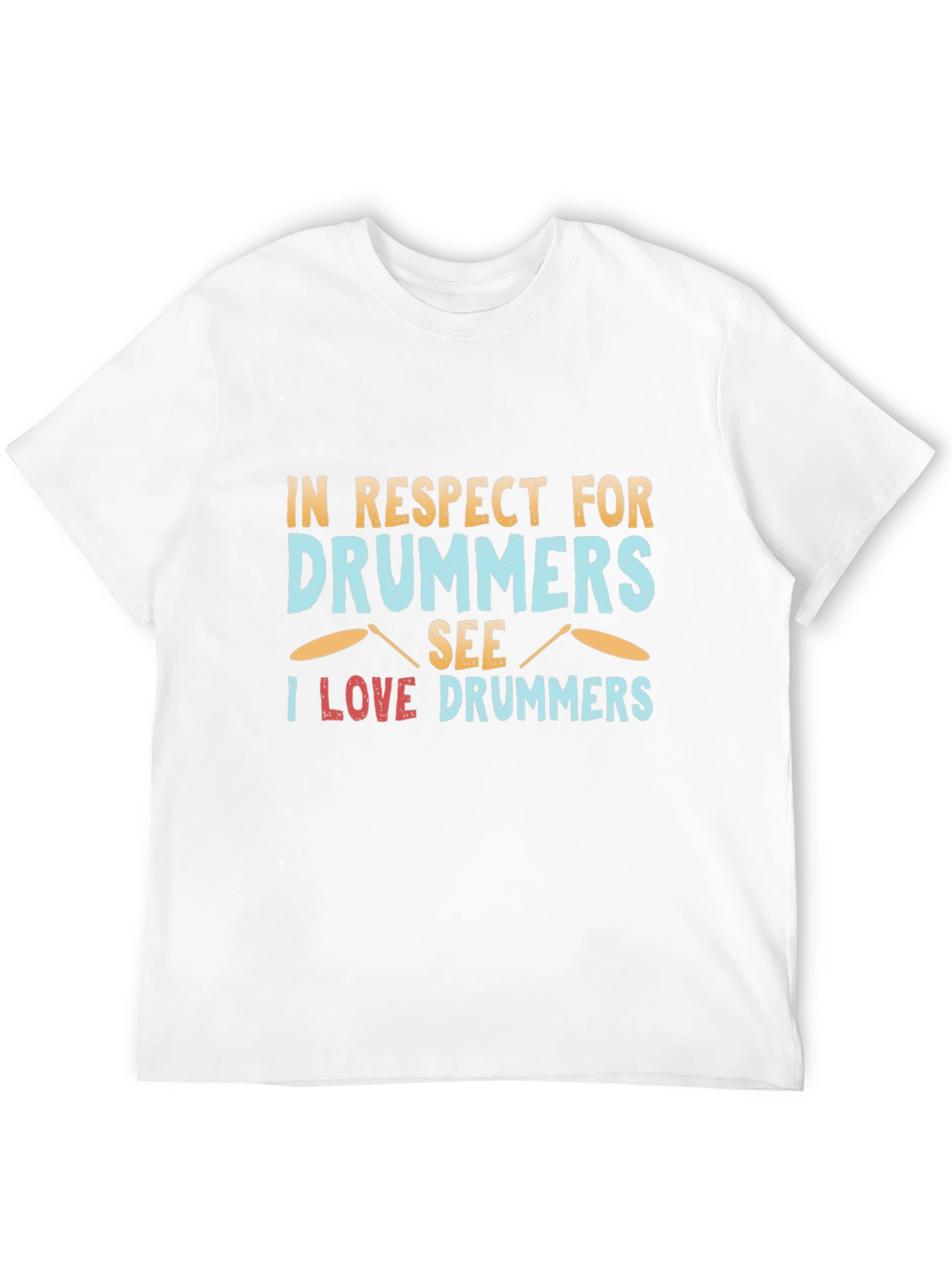 Drummer Respect T-Shirt - Music Lover Tee