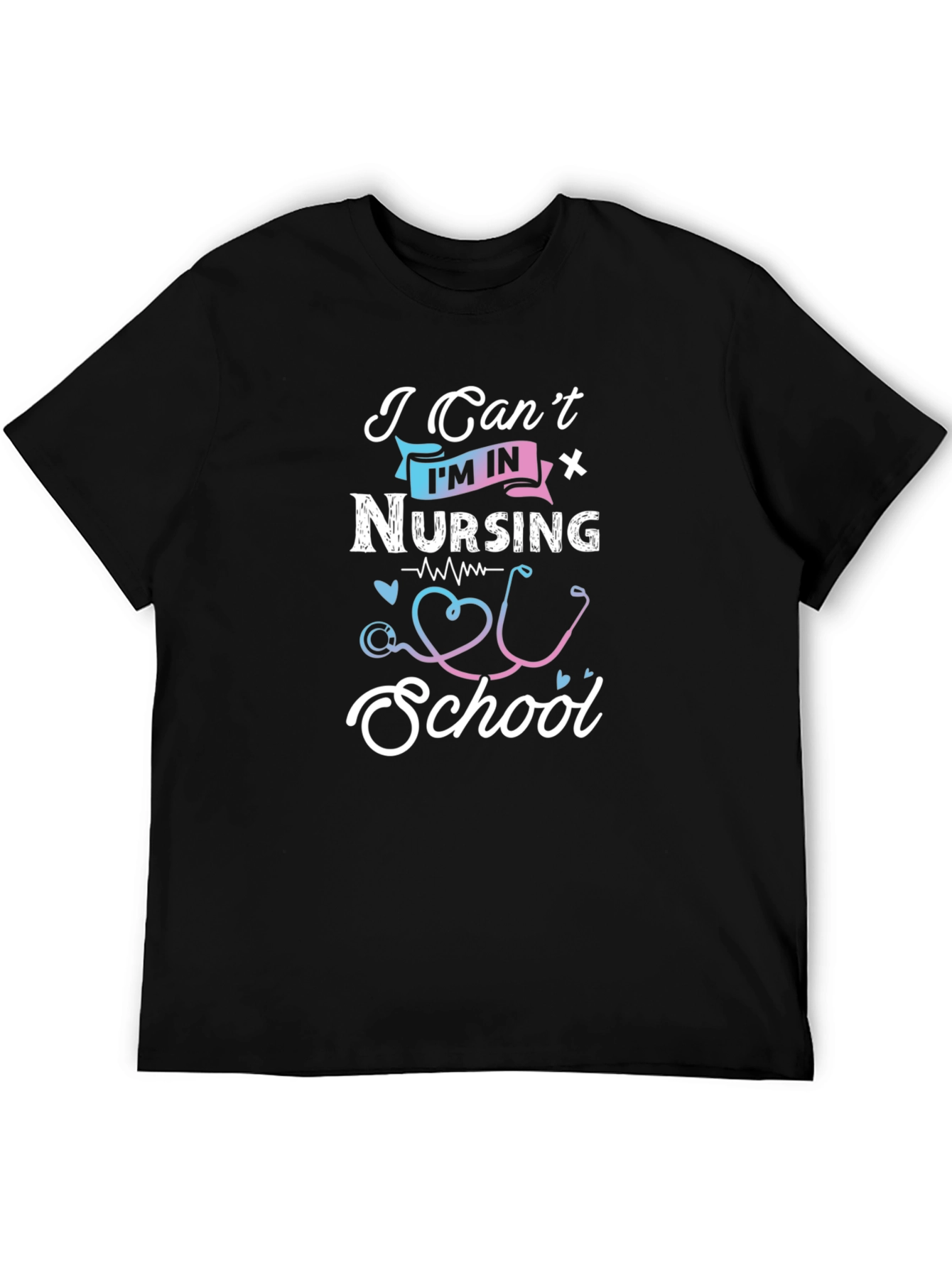 Nursing School T-Shirt - Cant Im In Nursing!