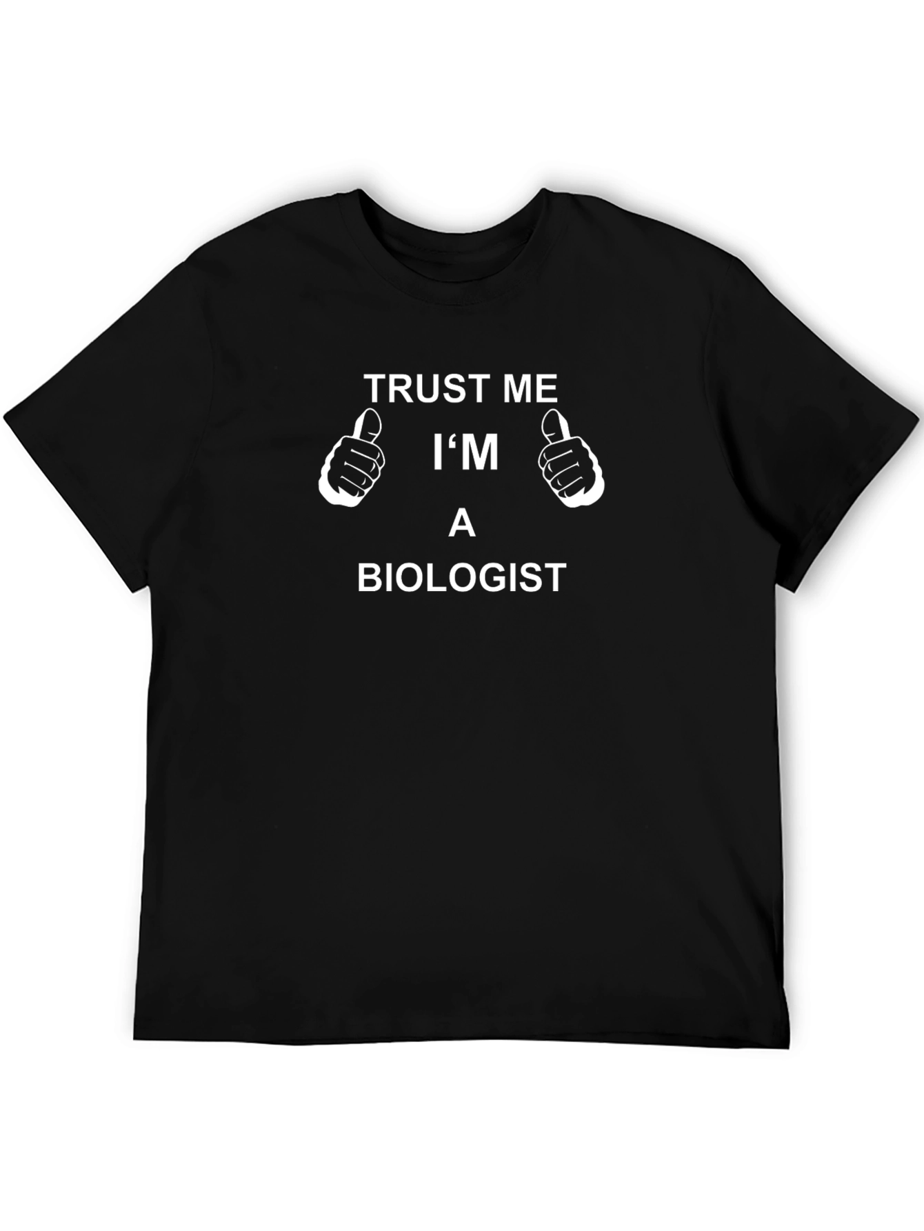 Trust Me Im A Biologist T-Shirt