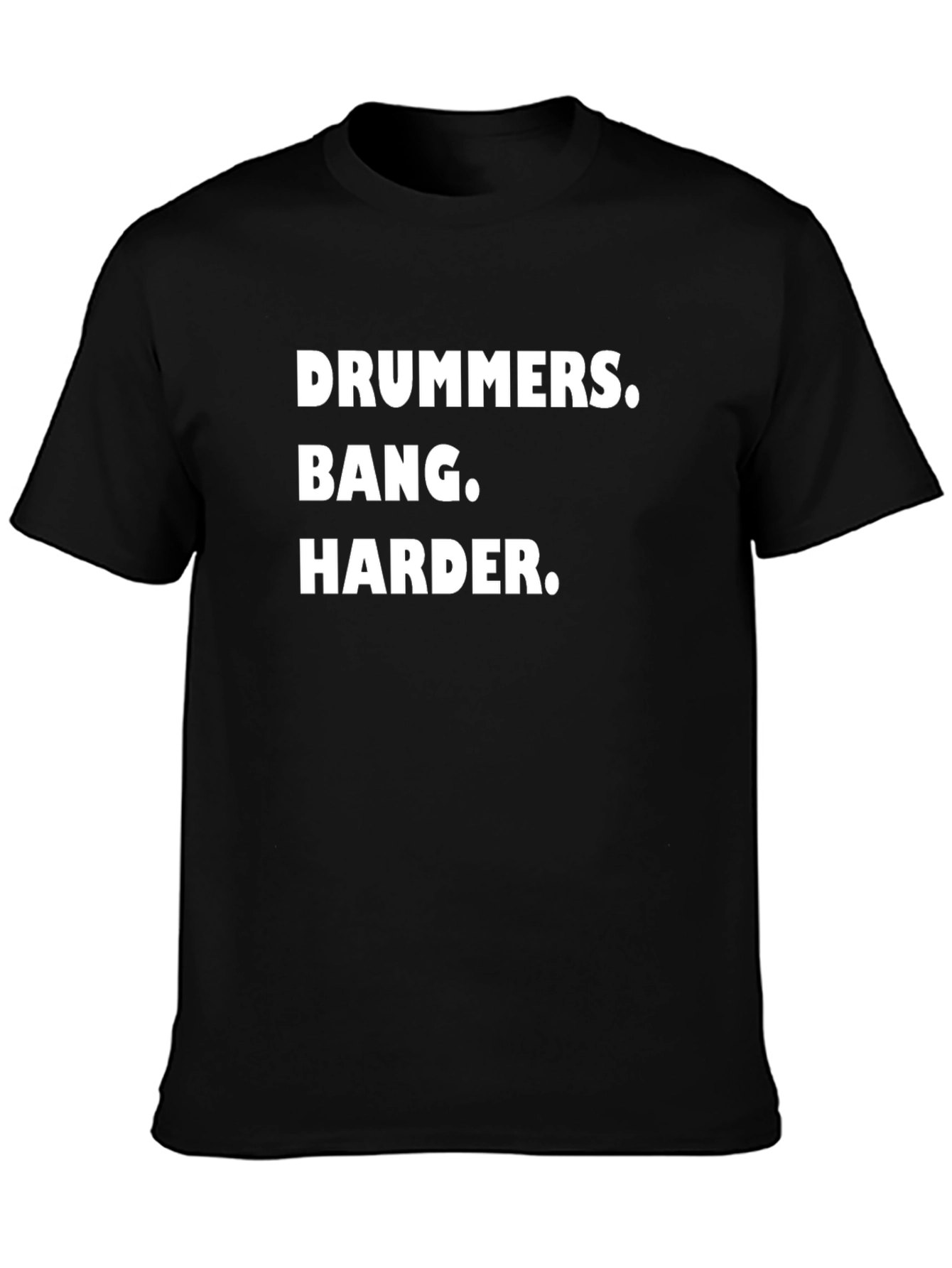 Drummers Bang Harder Black T-Shirt