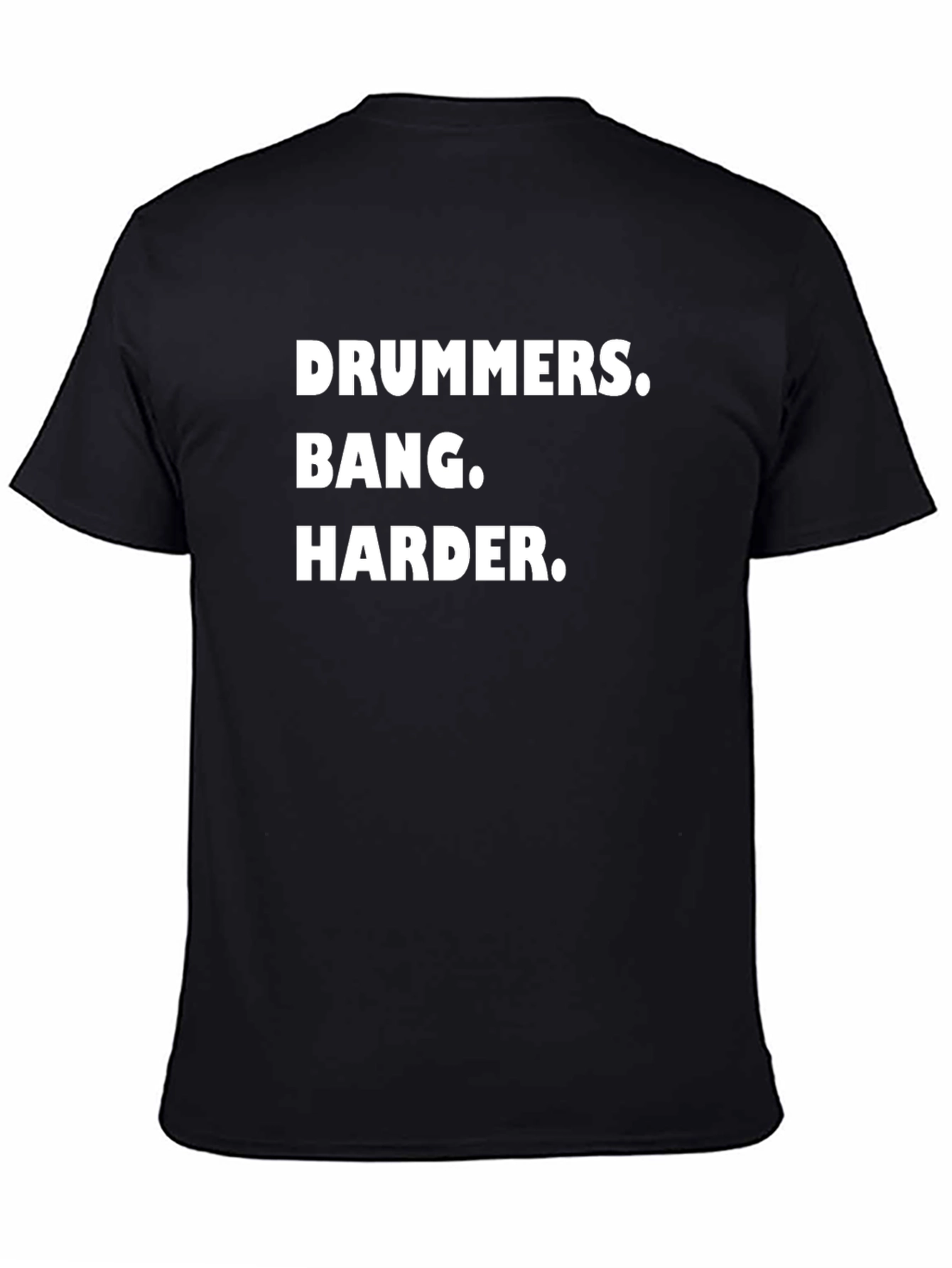 Drummers Bang Harder Black T-Shirt