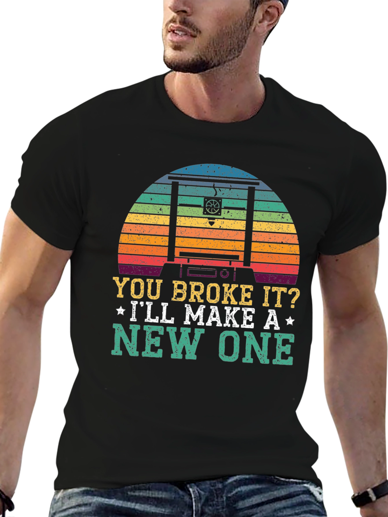 You Broke It? Ill Make A New One T-Shirt