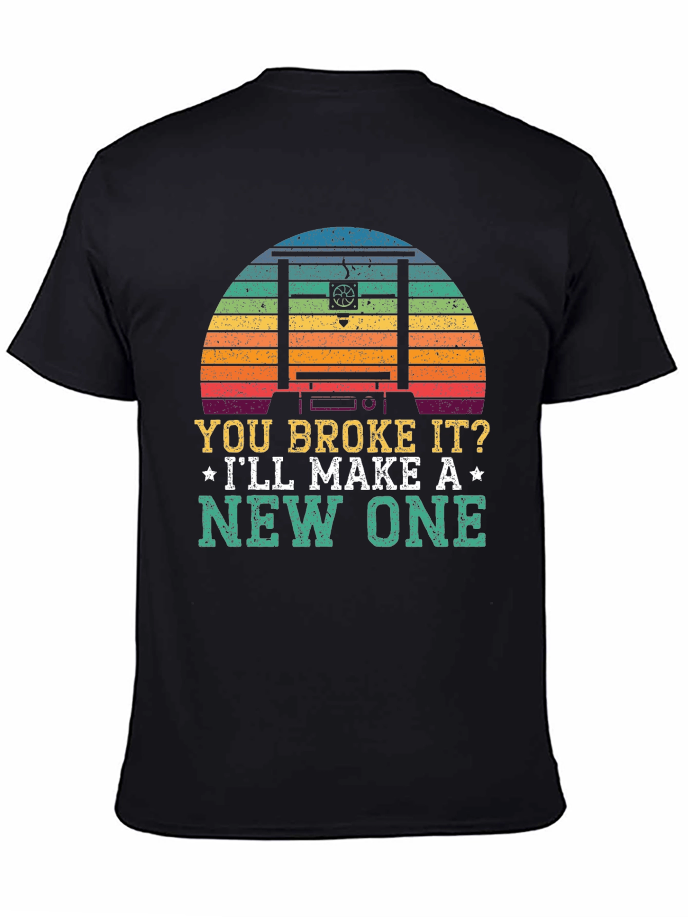 You Broke It? Ill Make A New One T-Shirt