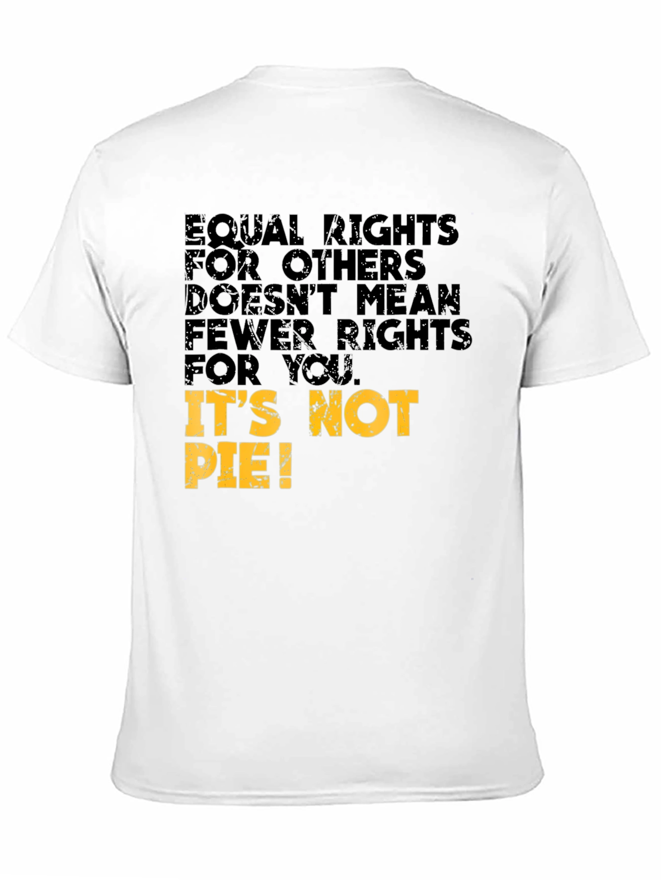 Equal Rights T-Shirt: Its Not Pie!