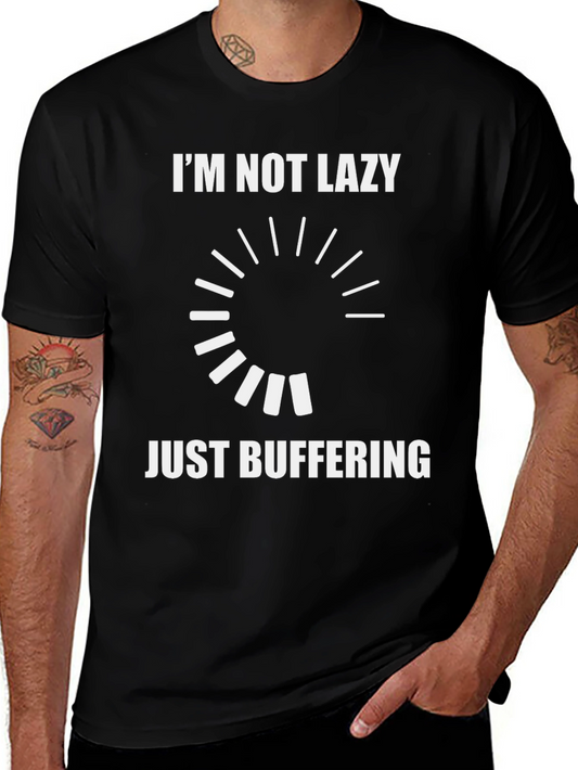 Im Not Lazy Just Buffering - Funny T-Shirt