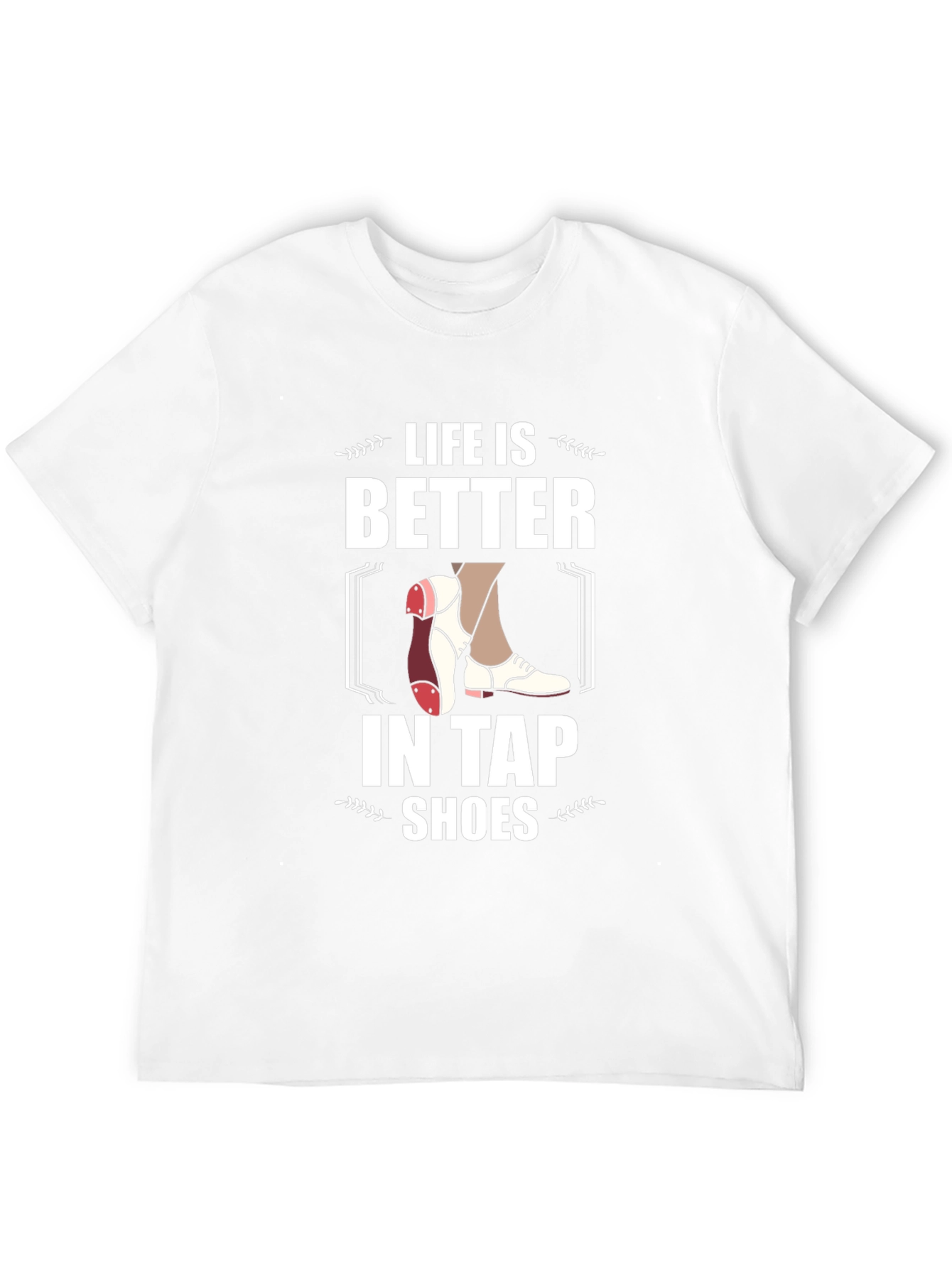 Life is Better in Tap Shoes Graphic Tee