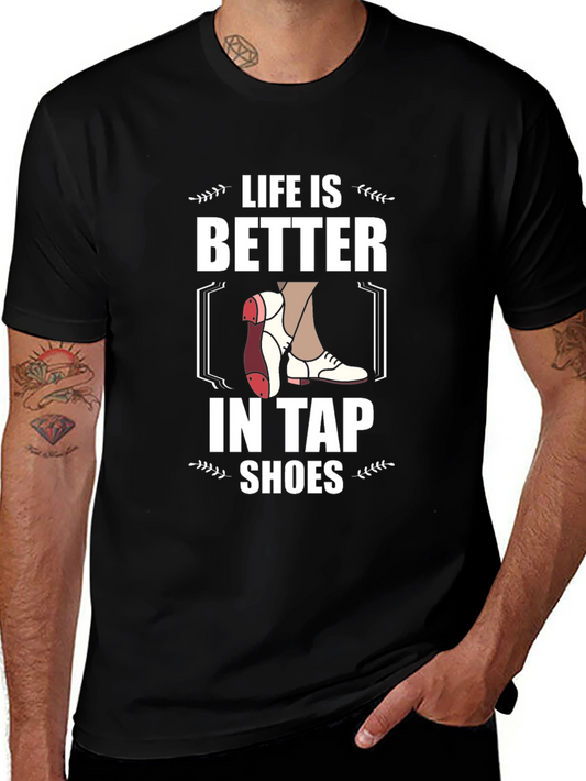 Life is Better in Tap Shoes Graphic Tee