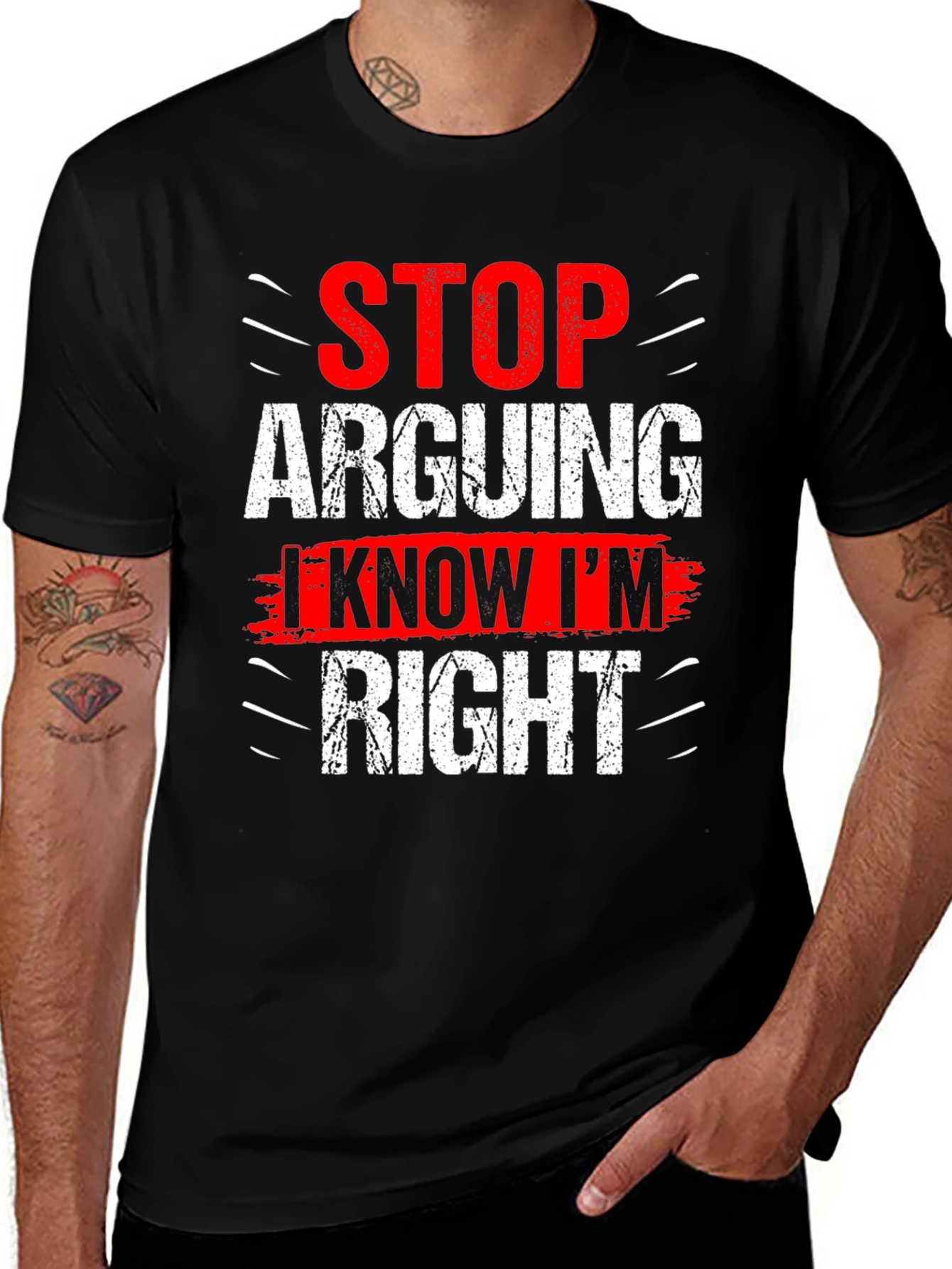 Stop Arguing I Know Im Right Graphic T-Shirt