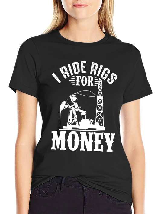 I Ride Rigs For Money Black Graphic T-Shirt