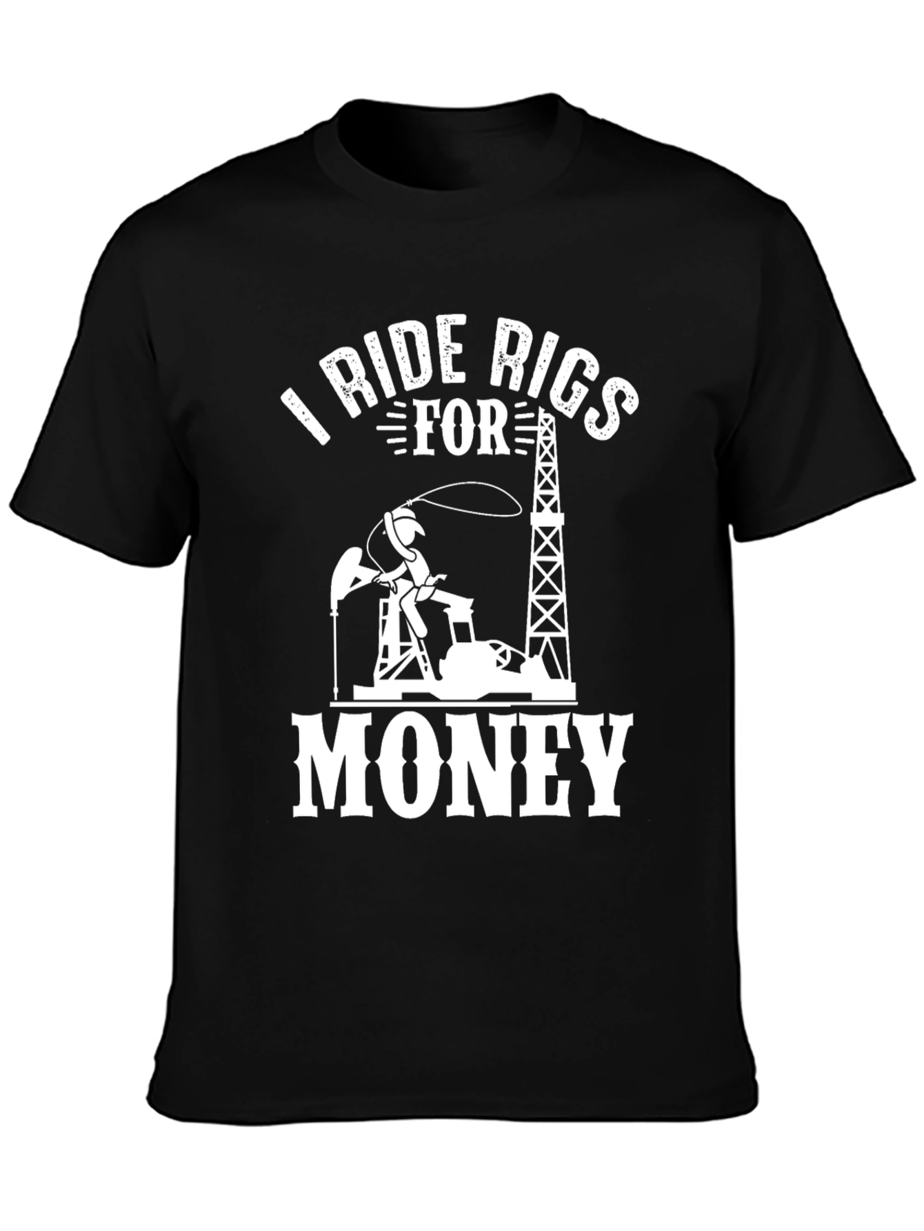 I Ride Rigs For Money Black Graphic T-Shirt