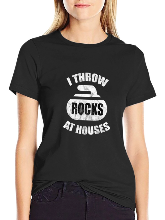 Funny Curling T-Shirt: I Throw Rocks at Houses