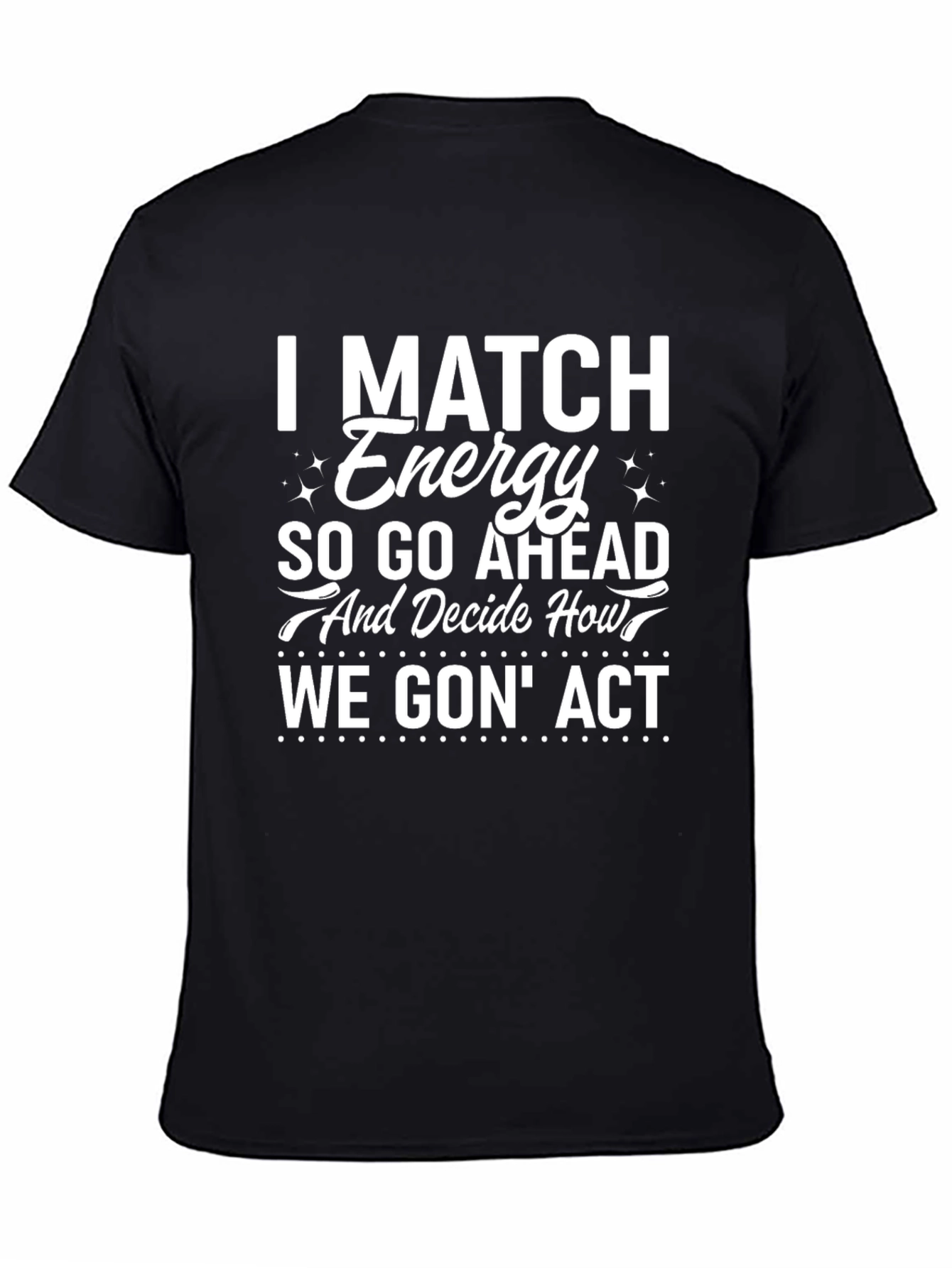 I Match Energy Graphic Tee