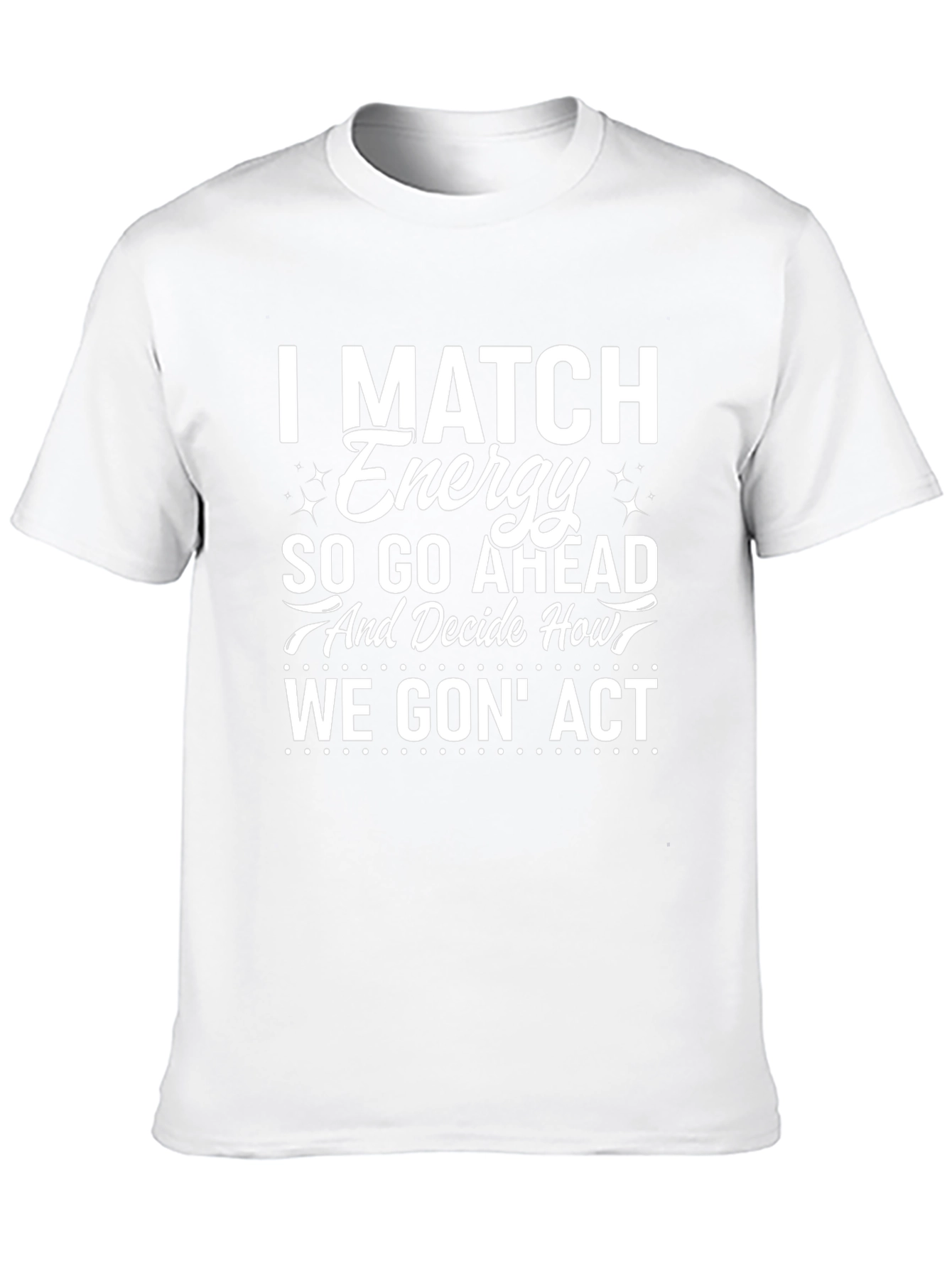 I Match Energy Graphic Tee