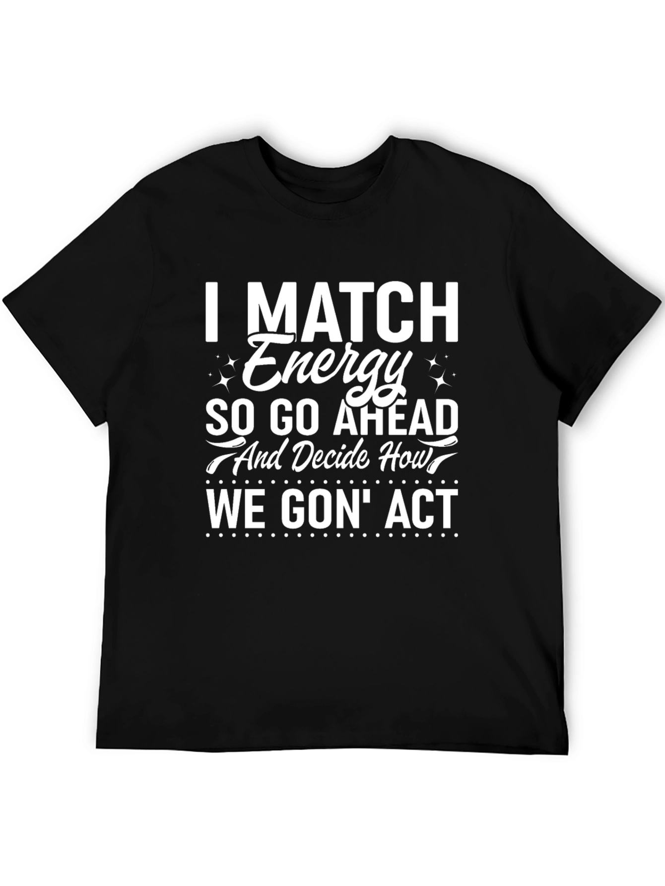 I Match Energy Graphic Tee