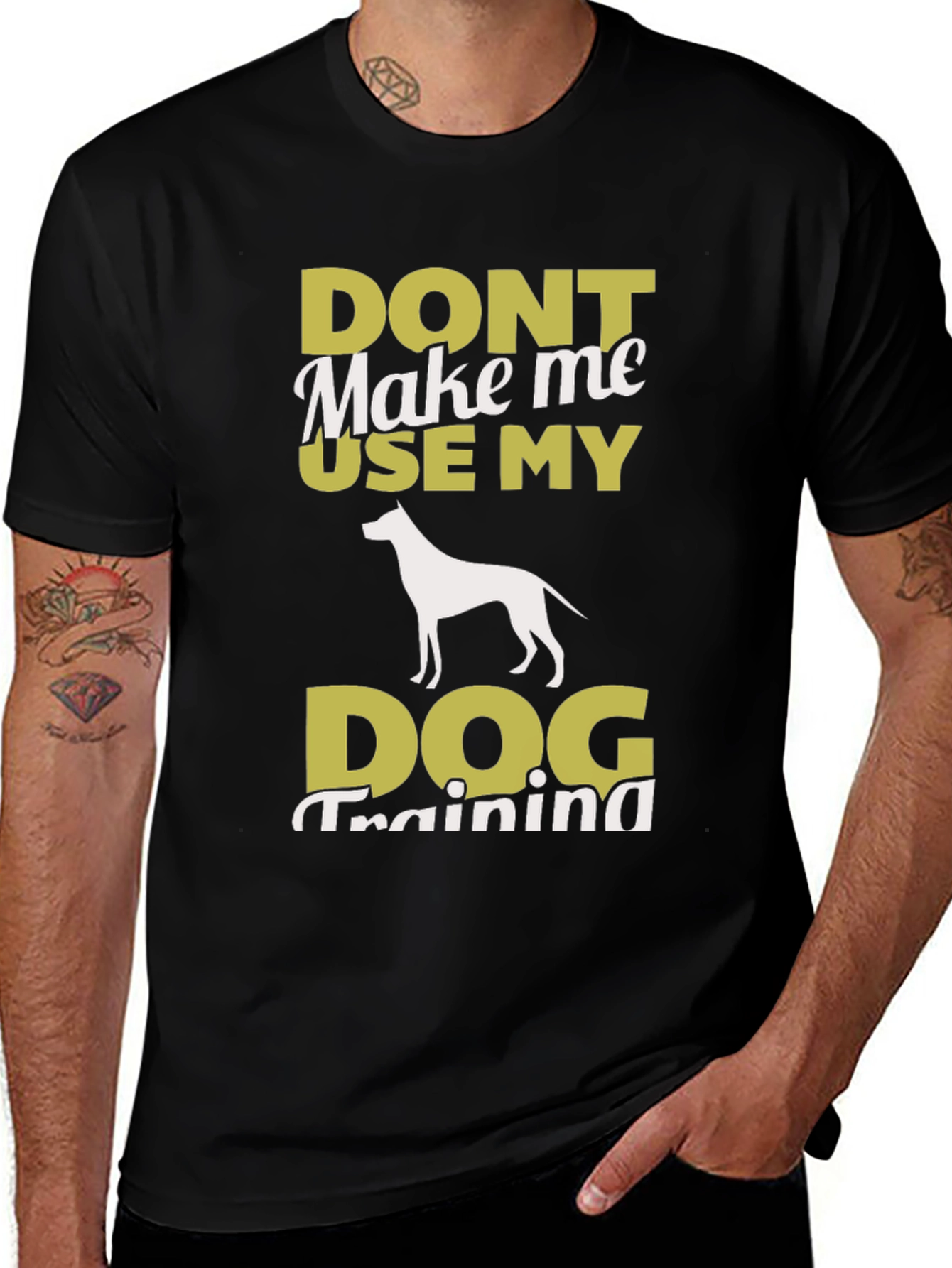 Don’t Make Me Use My Dog Training T-Shirt – Funny Dog Lover Tee