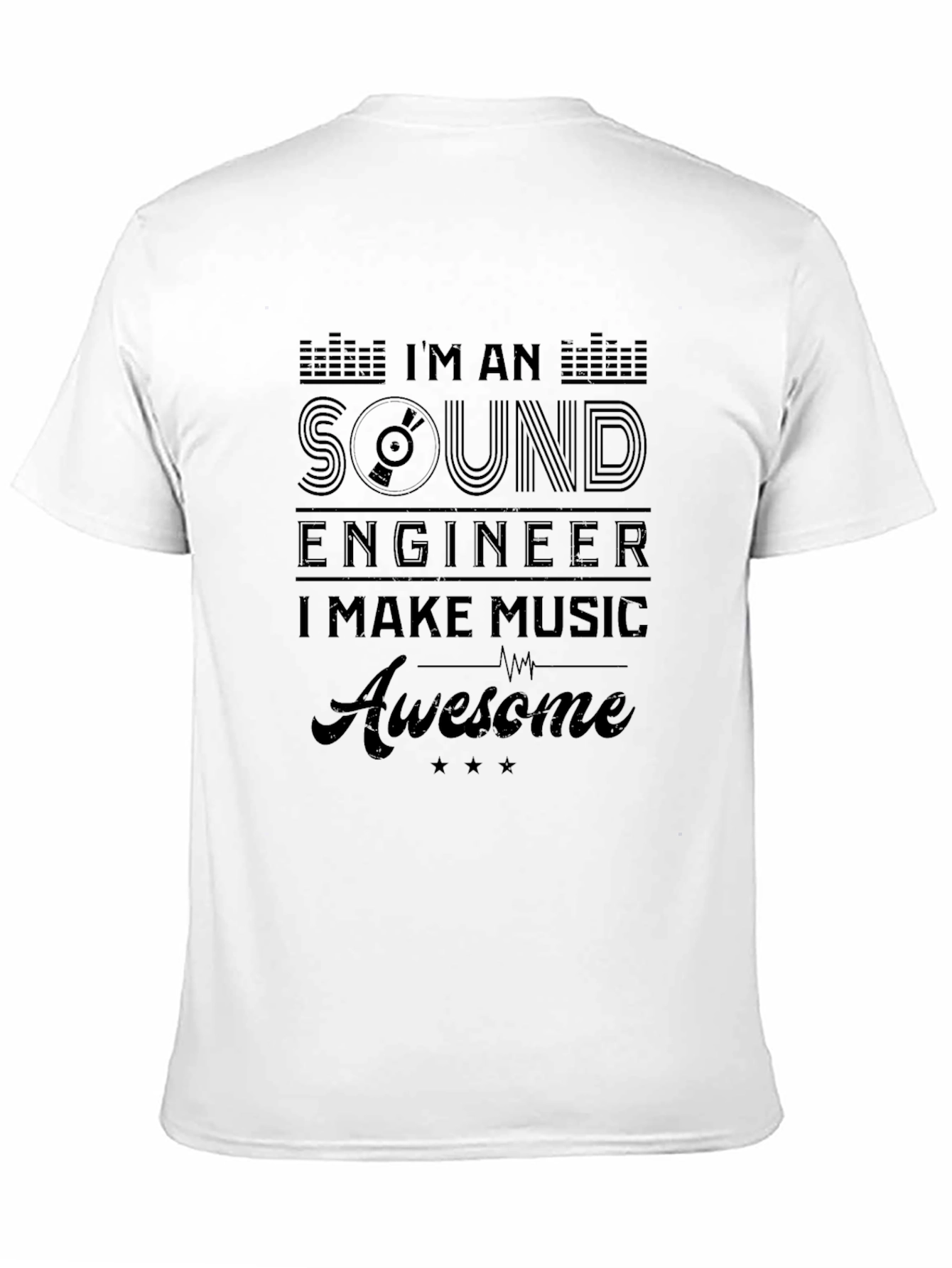 Im A Sound Engineer T-Shirt - Make Music Awesome