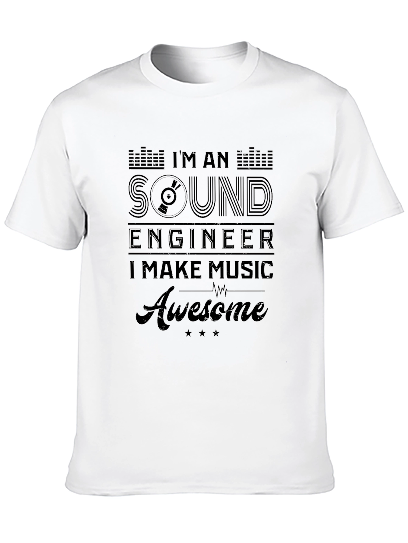 Im A Sound Engineer T-Shirt - Make Music Awesome