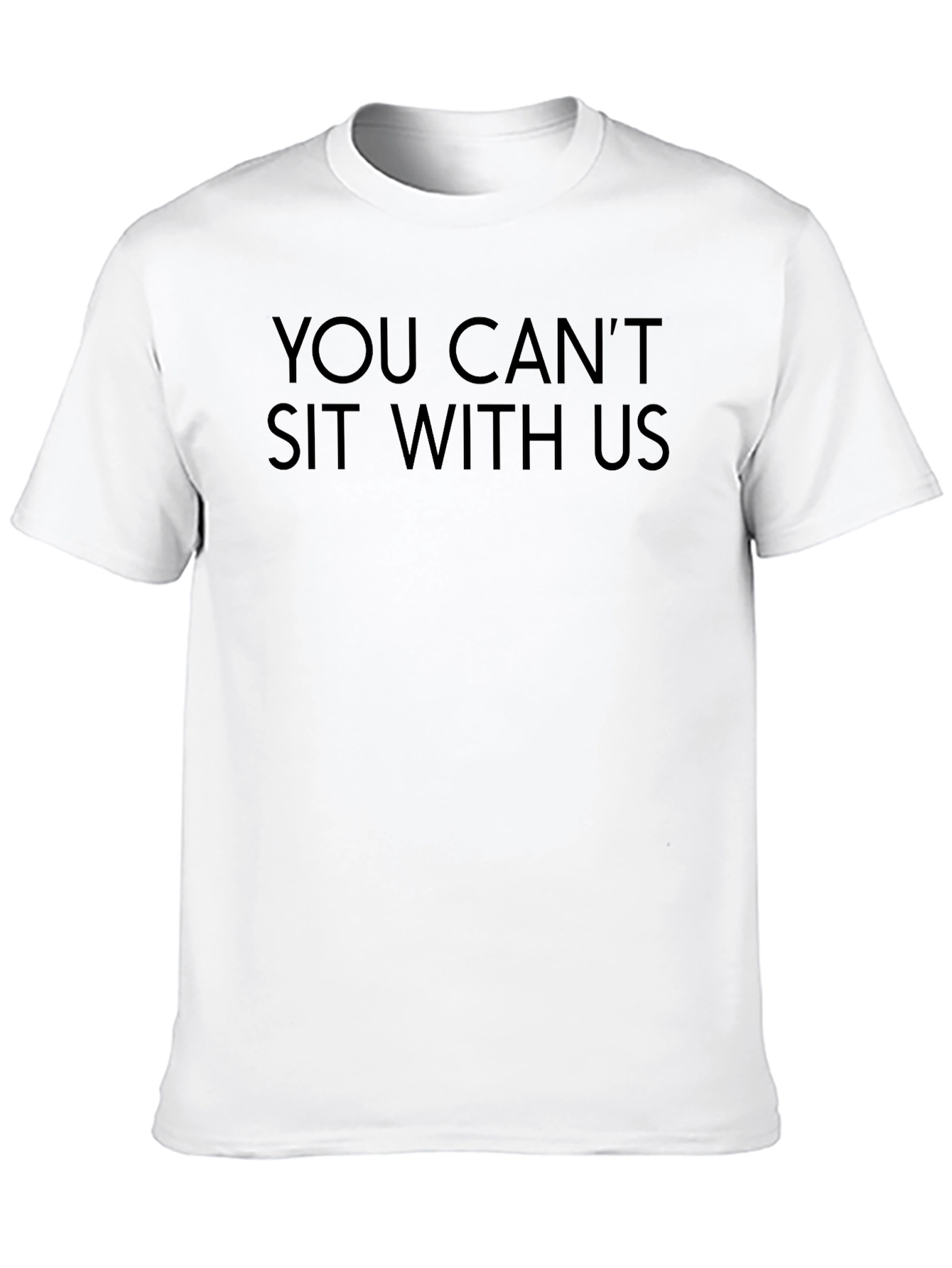 You Cant Sit With Us Black T-Shirt