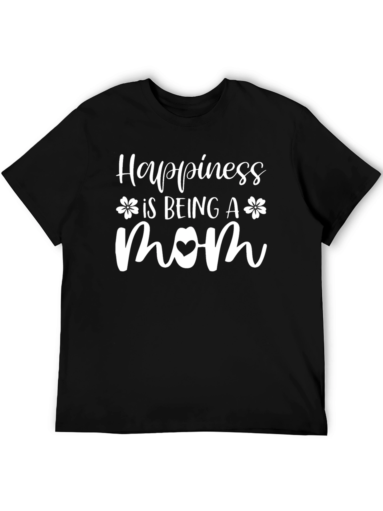 Happiness Is Being A Mom - T-Shirt