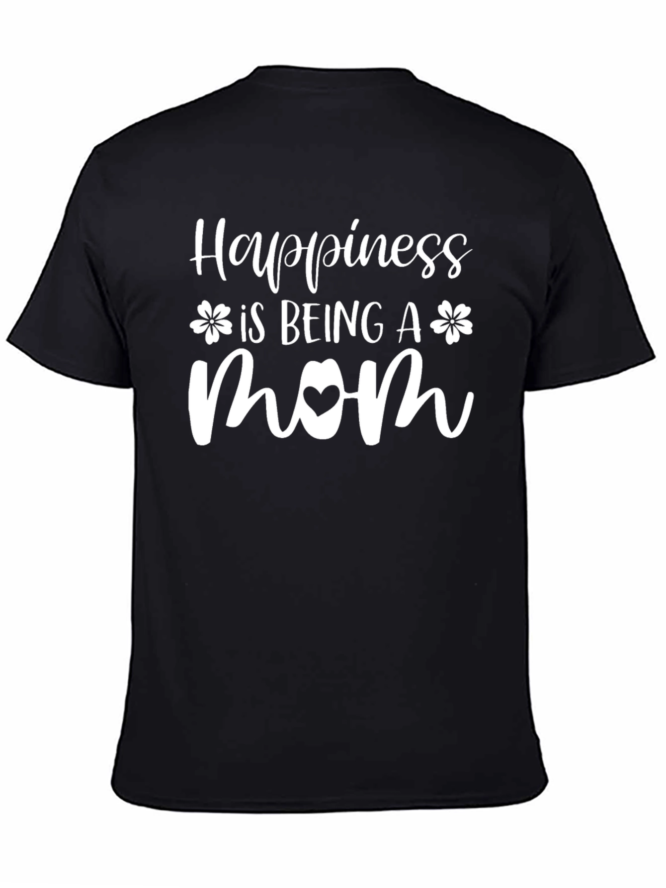 Happiness Is Being A Mom - T-Shirt