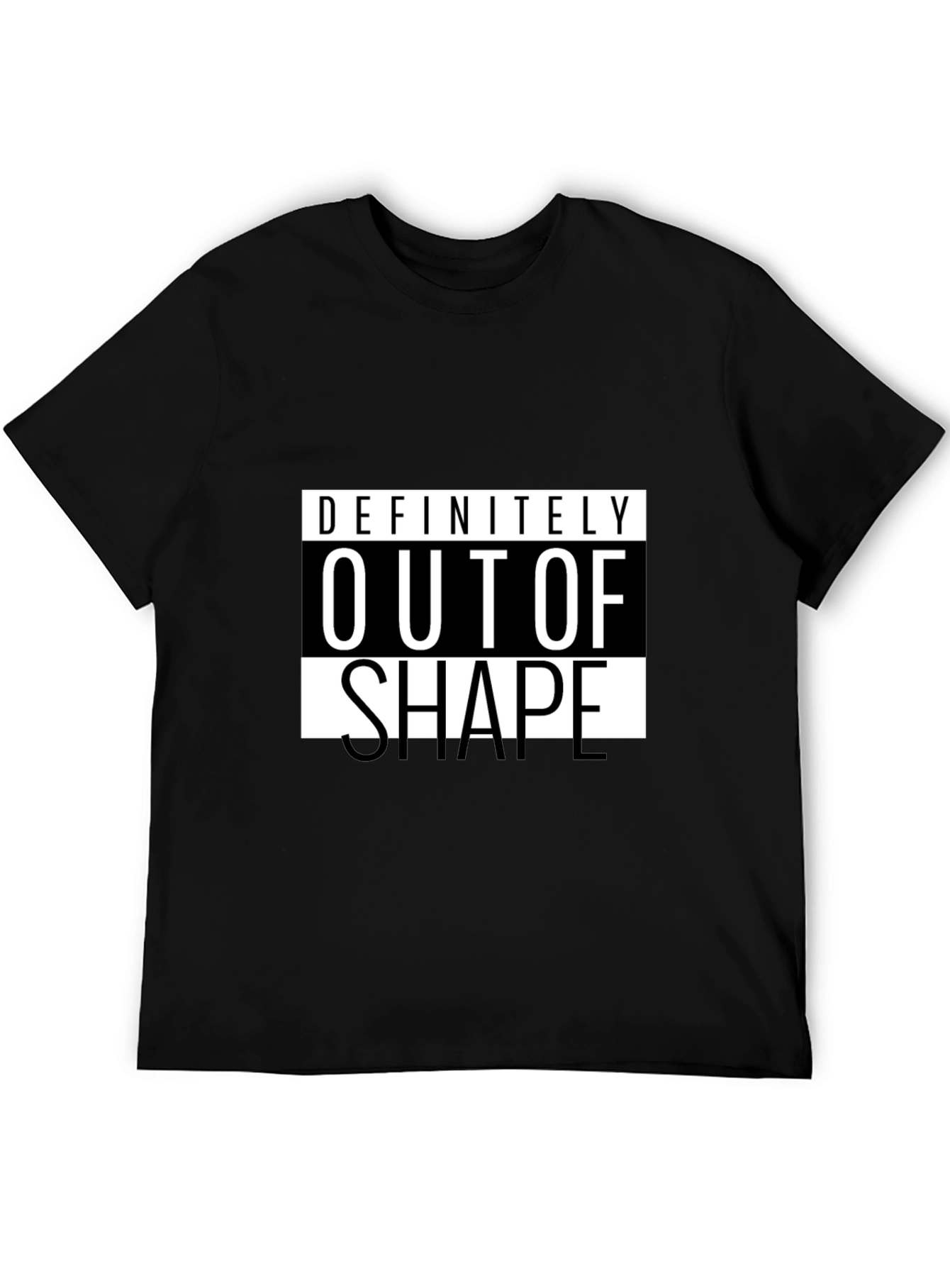 Definitely Out of Shape Black T-Shirt
