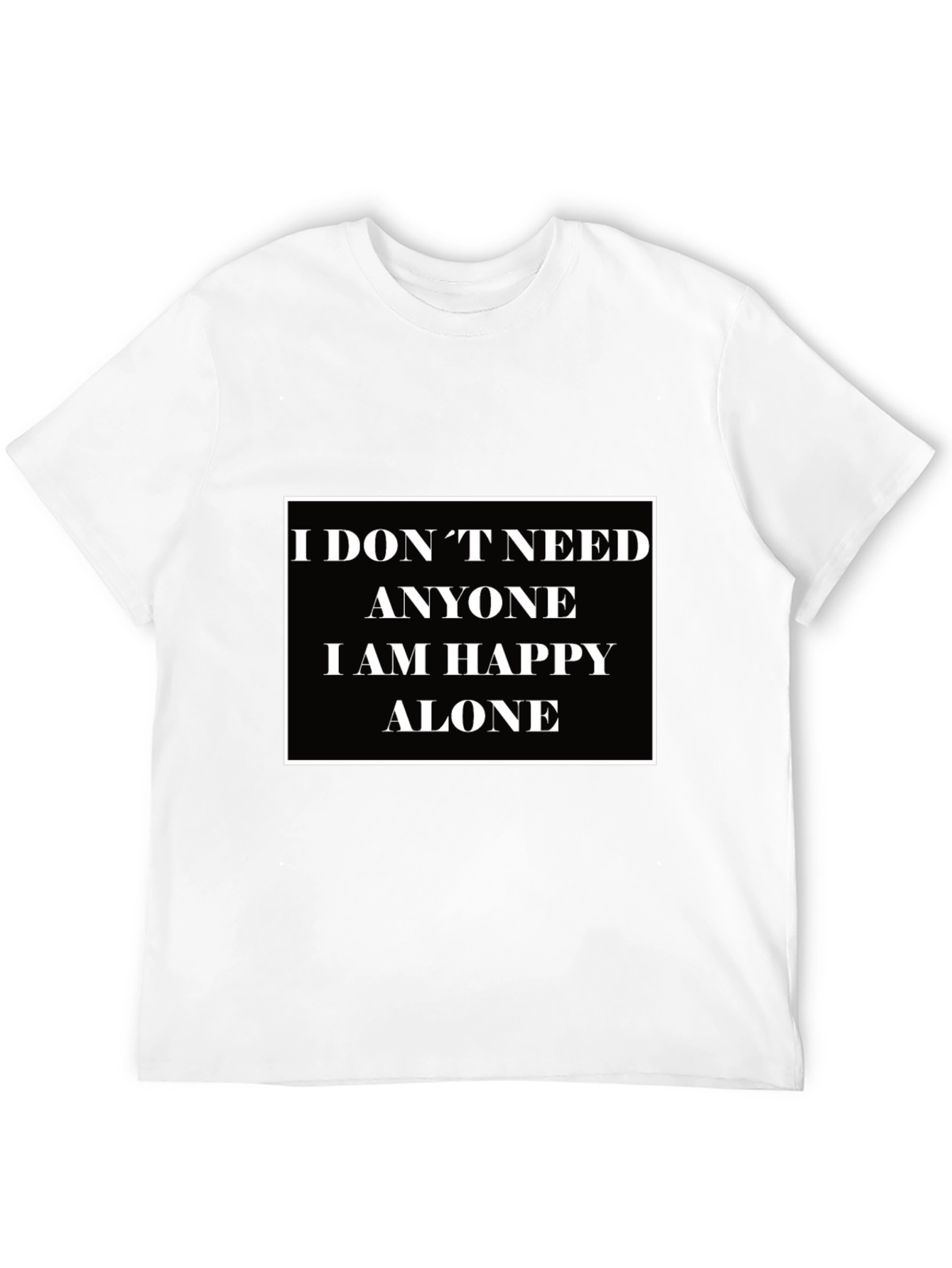 I Dont Need Anyone T-Shirt