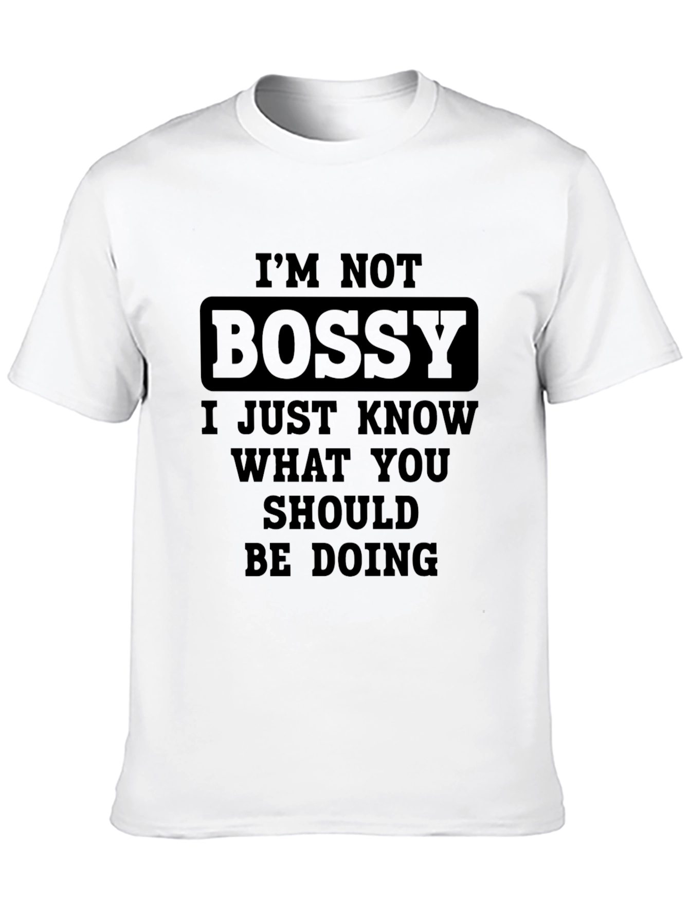Im Not Bossy T-Shirt Funny Slogan Tee